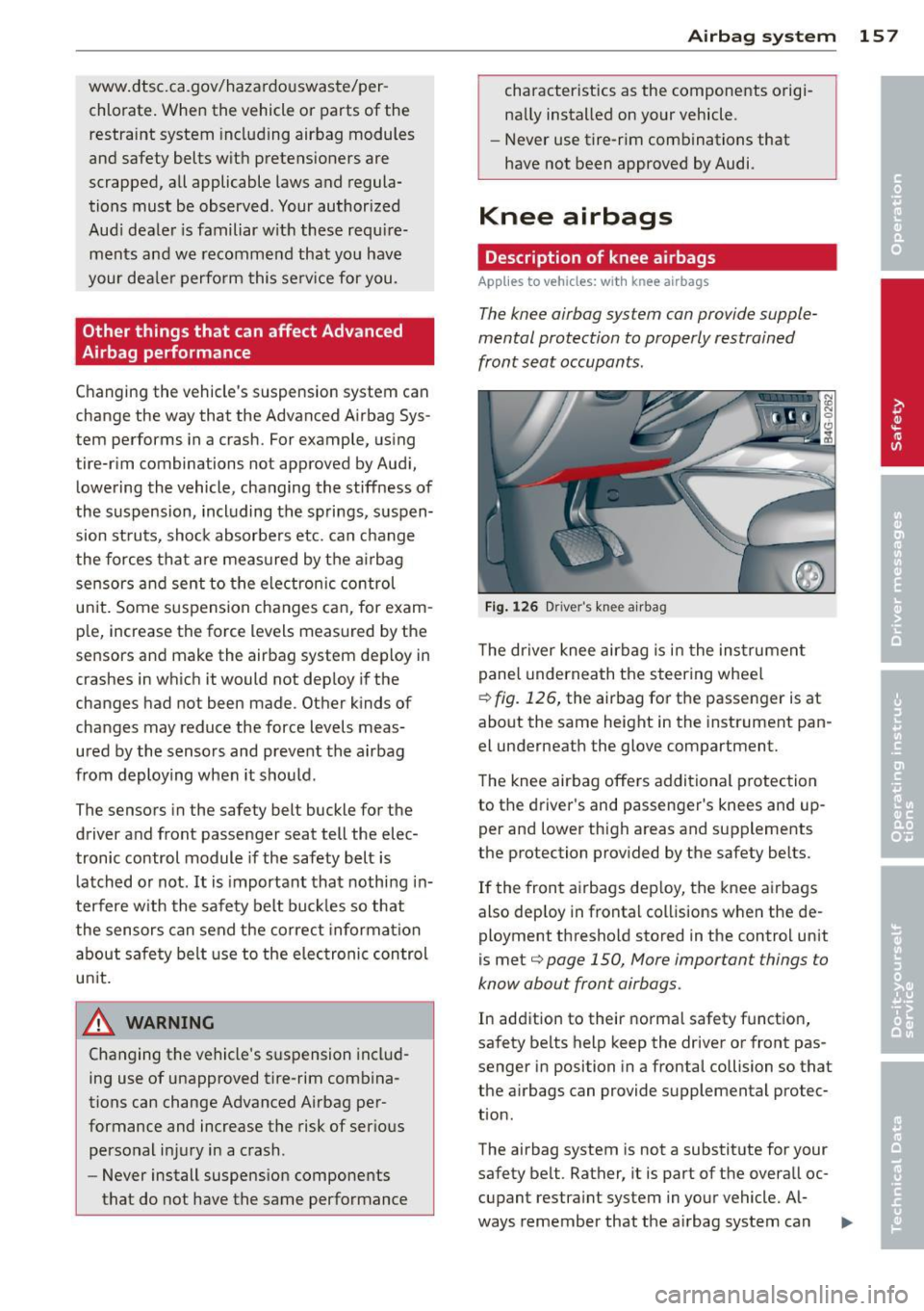 AUDI A3 2015 Owners Manual www.dtsc.ca.gov/hazardouswaste/perchlorate. When the vehicle or parts of the
restraint system includ ing airbag modules
and safety belts with pretensioners are
scrapped, all appli AUDI A3 2015 Owners Manual www.dtsc.ca.gov/hazardouswaste/perchlorate. When the vehicle or parts of the
restraint system includ ing airbag modules
and safety belts with pretensioners are
scrapped, all appli