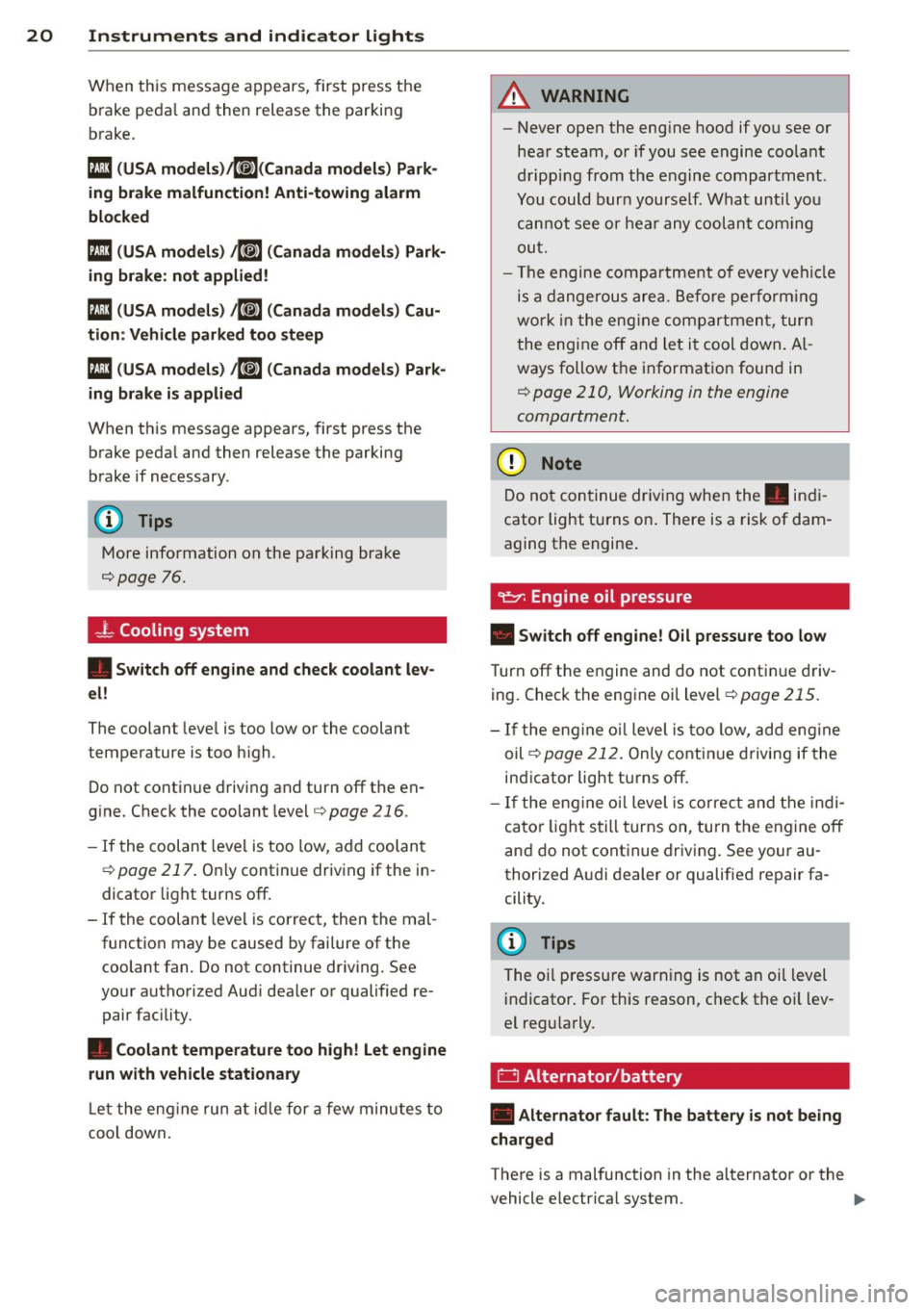 AUDI A3 2015 Owners Manual 20 Instruments and indicator lights
When this message a ppears, first press the
b rake peda l and then release the parking
b rake .
113 (USA models)/K@A<canada models) Park
ing AUDI A3 2015 Owners Manual 20 Instruments and indicator lights
When this message a ppears, first press the
b rake peda l and then release the parking
b rake .
113 (USA models)/K@A<canada models) Park
ing