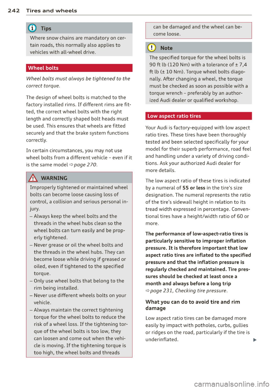 AUDI A3 2015  Owners Manual 24 2  T ire s and  wheel s 
Where  snow  chains  are  mandatory  oncer­
tain  roads,  this  normally  also  applies  to 
veh icles  with  all-wheel  dr ive. 
Wheel  bolts 
Wheel  bolts  must  always 