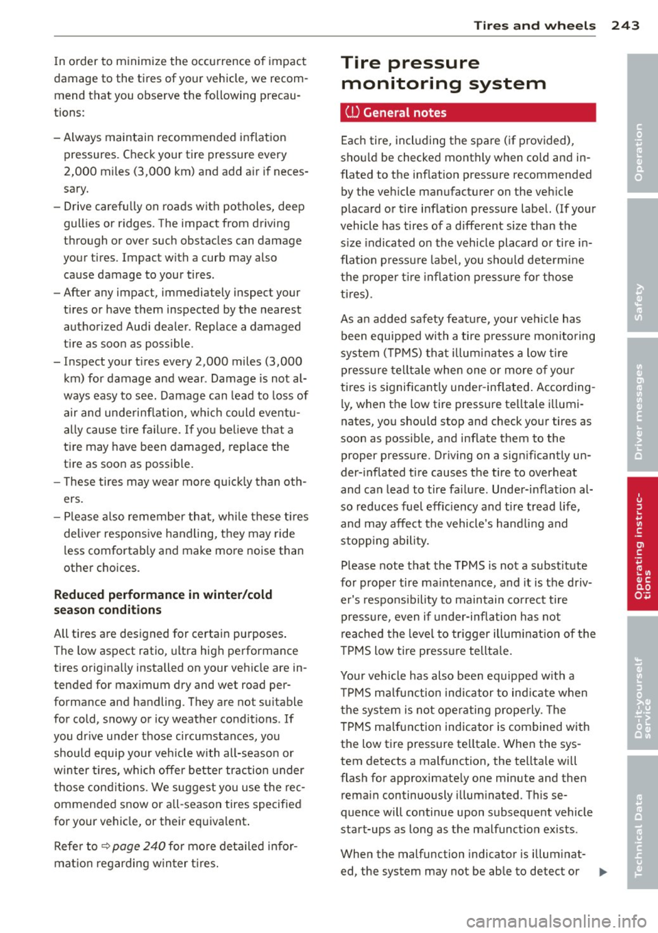AUDI A3 2015 Owners Manual In o rder to minimize the occu rrence o f impact
damage to the tires of your vehicle, we recom mend that you observe the following precau
tions :
- Always maintain recommend AUDI A3 2015 Owners Manual In o rder to minimize the occu rrence o f impact
damage to the tires of your vehicle, we recom mend that you observe the following precau
tions :
- Always maintain recommend