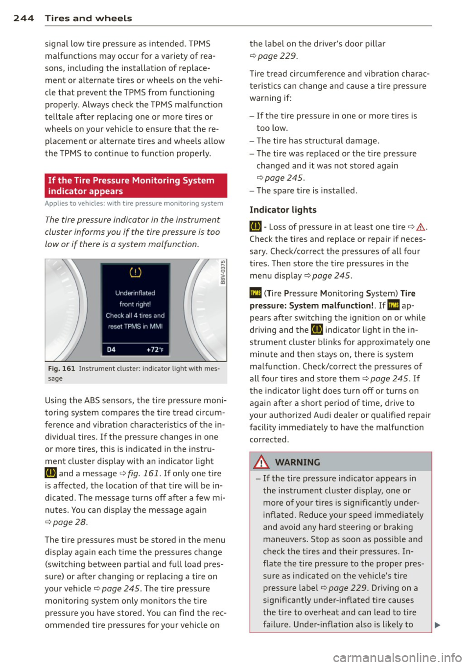 AUDI A3 2015 Owners Manual 24 4 T ire s and wheel s
signal low tire pressure as intended. TPMS
malfunctions may occur for a variety of rea
sons, includ ing the installat ion of replace
ment or a lternate AUDI A3 2015 Owners Manual 24 4 T ire s and wheel s
signal low tire pressure as intended. TPMS
malfunctions may occur for a variety of rea
sons, includ ing the installat ion of replace
ment or a lternate
