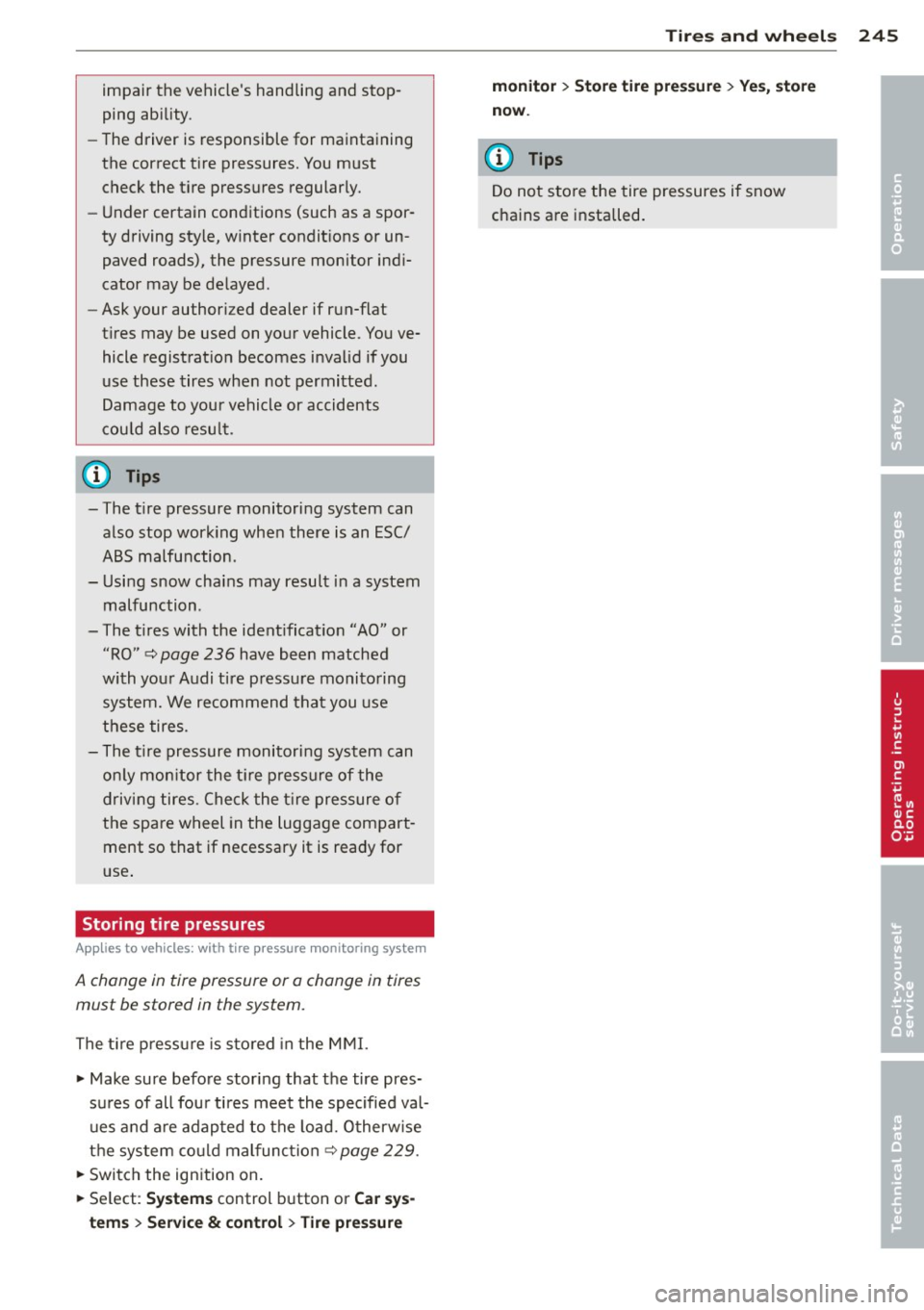 AUDI A3 2015 Owners Manual impair the vehicles handling and stop
ping ability.
- The driver is responsible for maintaining
the correct tire pressures. You must
check the t ire pressures regularly.
- Under ce AUDI A3 2015 Owners Manual impair the vehicles handling and stop
ping ability.
- The driver is responsible for maintaining
the correct tire pressures. You must
check the t ire pressures regularly.
- Under ce