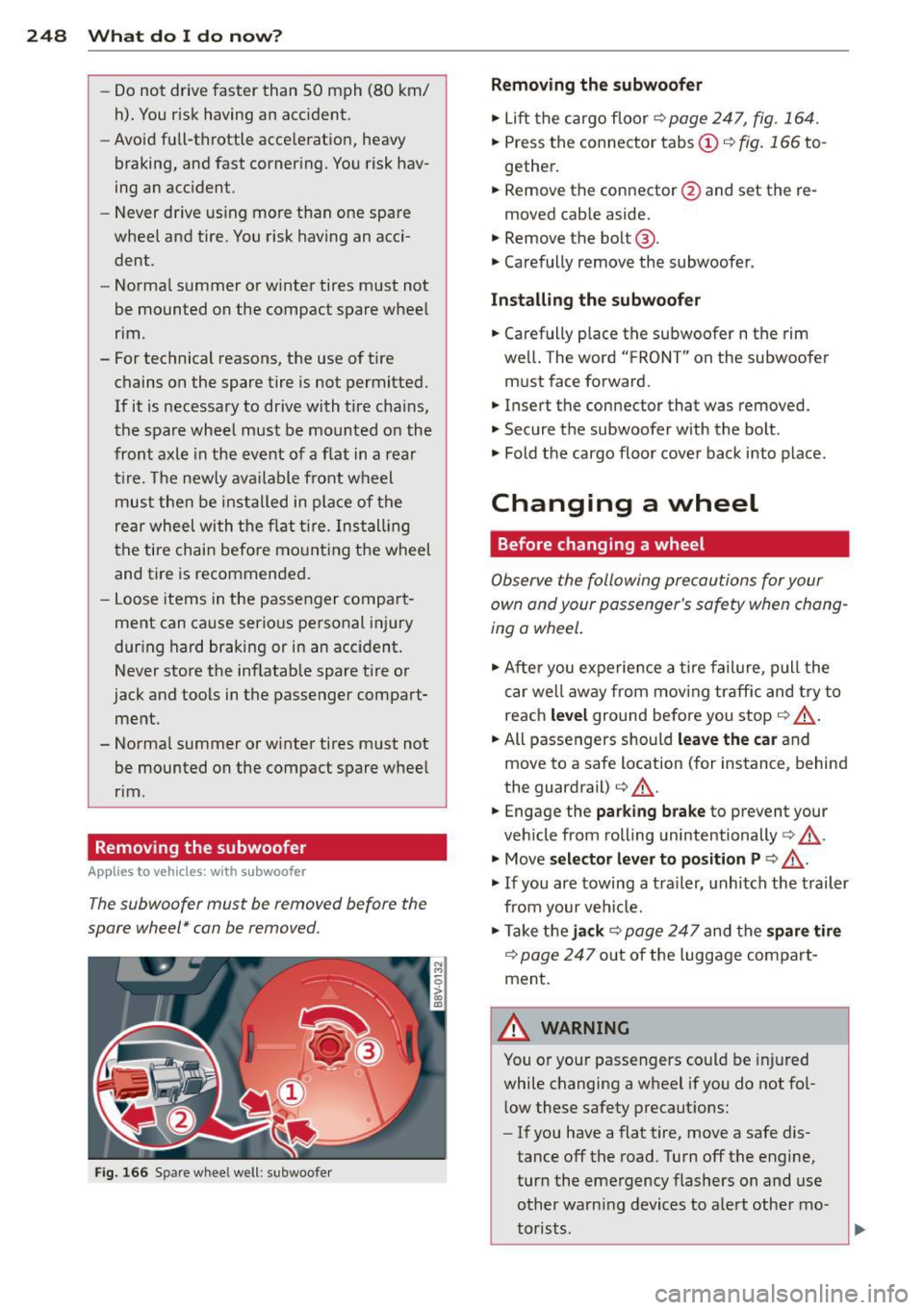 AUDI A3 2015 Manual PDF 248 What do I do now?
-Do not drive faster than 50 mph (80 km/
h) . You risk having an acc ident.
- Avoid full-throttle acce le ration, heavy
braking, and fast corner ing. You r AUDI A3 2015 Manual PDF 248 What do I do now?
-Do not drive faster than 50 mph (80 km/
h) . You risk having an acc ident.
- Avoid full-throttle acce le ration, heavy
braking, and fast corner ing. You r