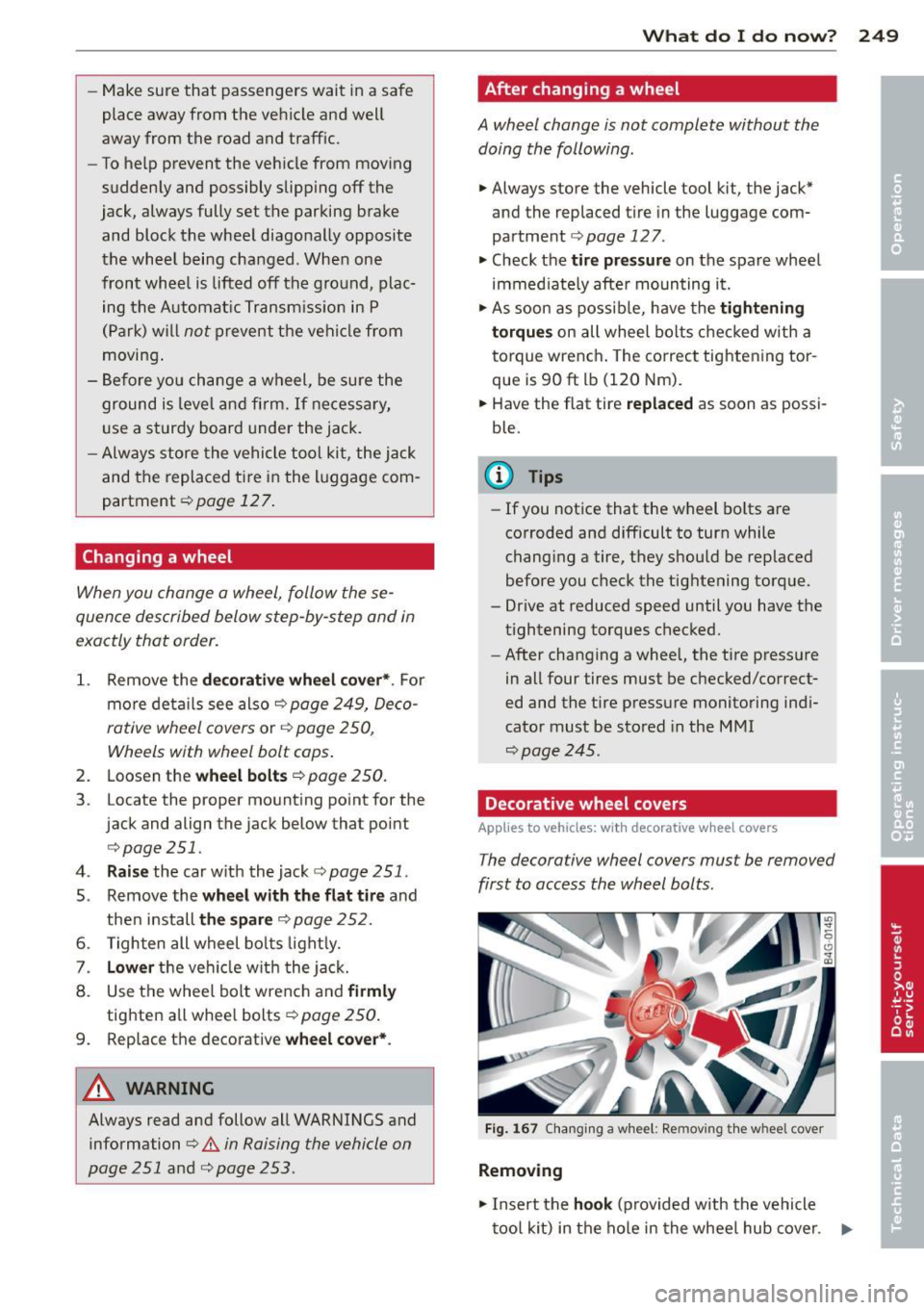 AUDI A3 2015 Owners Manual -Make sure that passengers wait in a safe
place away from the vehicle and well
away from the road and traffic.
- To help prevent the vehicle from moving
suddenly and possibly AUDI A3 2015 Owners Manual -Make sure that passengers wait in a safe
place away from the vehicle and well
away from the road and traffic.
- To help prevent the vehicle from moving
suddenly and possibly