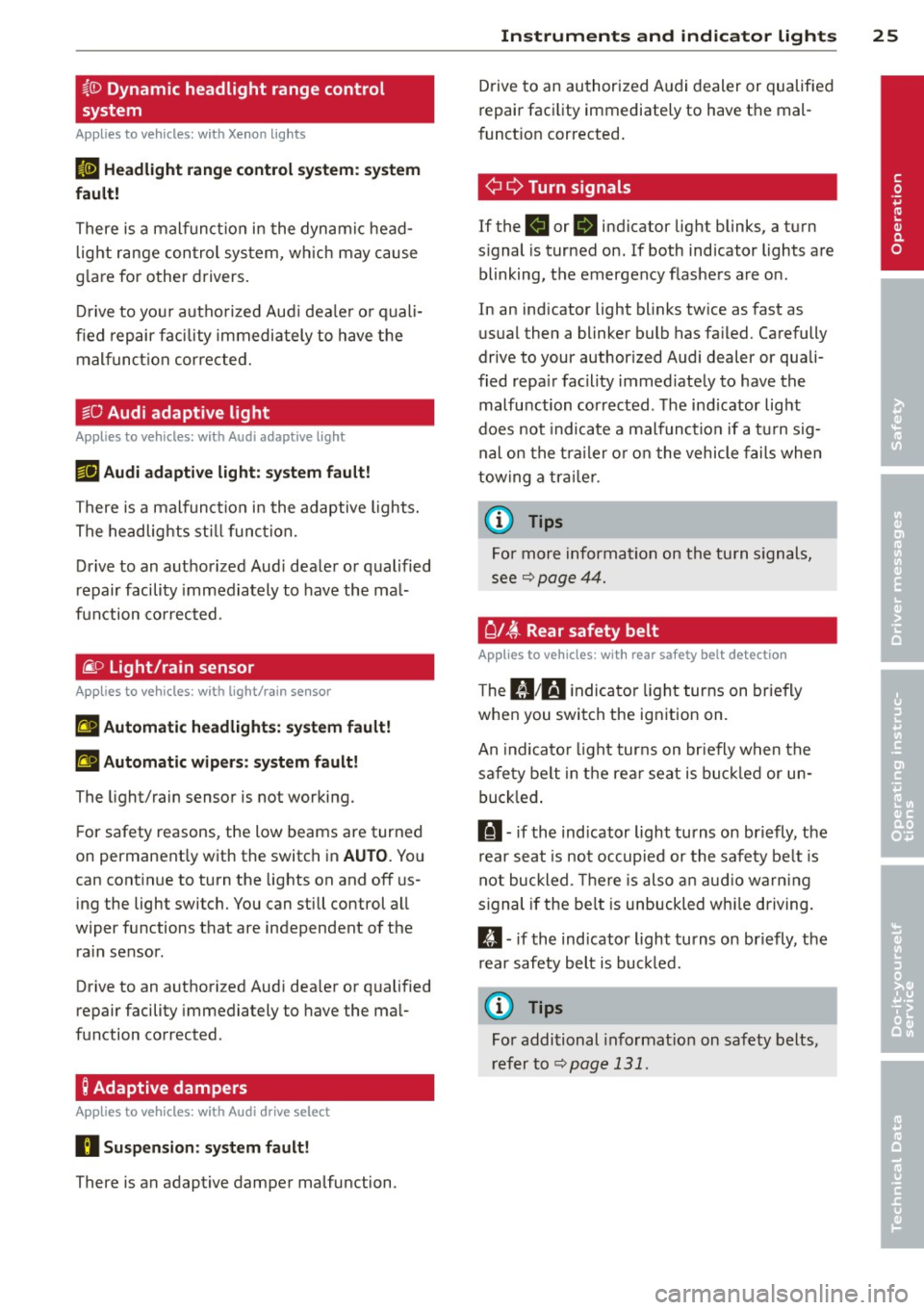 AUDI A3 2015 Owners Manual ~(D Dynamic headlight range control
system
App lies to vehicles: with Xe non lig hts
II Headlight range control system: system
fault!
There is a malfunct ion i n the dynam ic head AUDI A3 2015 Owners Manual ~(D Dynamic headlight range control
system
App lies to vehicles: with Xe non lig hts
II Headlight range control system: system
fault!
There is a malfunct ion i n the dynam ic head