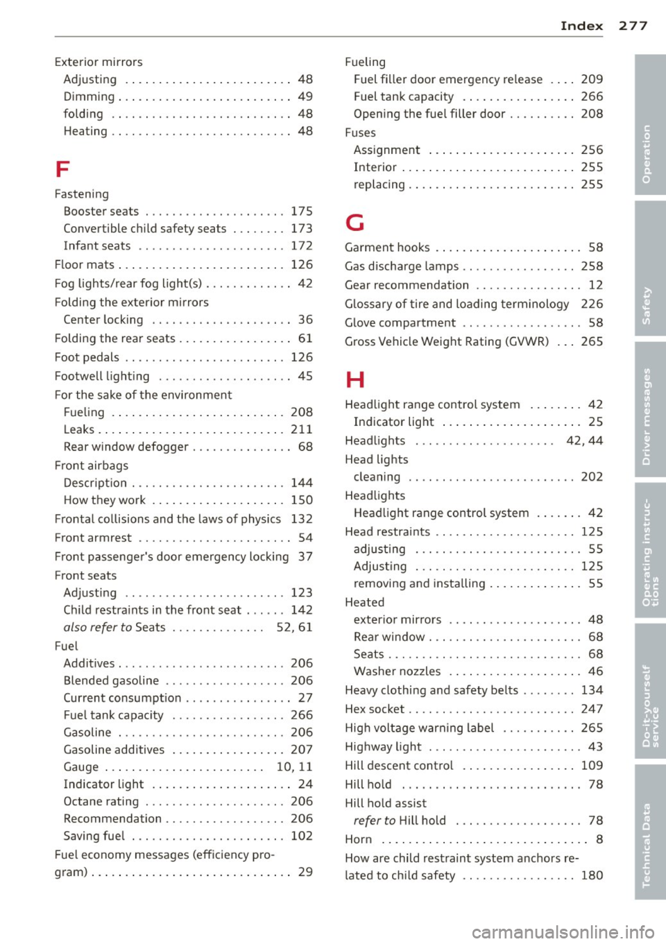 AUDI A3 2015 Owners Manual Exterior mirrors
Adjusting .. .. ... ... .... ... .. .. .... 48
Dimming ... .. .. ........ ... .. .. .. .. 49
folding .. .. ................. .. .... 48
H eating .. .. ................. .. AUDI A3 2015 Owners Manual Exterior mirrors
Adjusting .. .. ... ... .... ... .. .. .... 48
Dimming ... .. .. ........ ... .. .. .. .. 49
folding .. .. ................. .. .... 48
H eating .. .. ................. ..