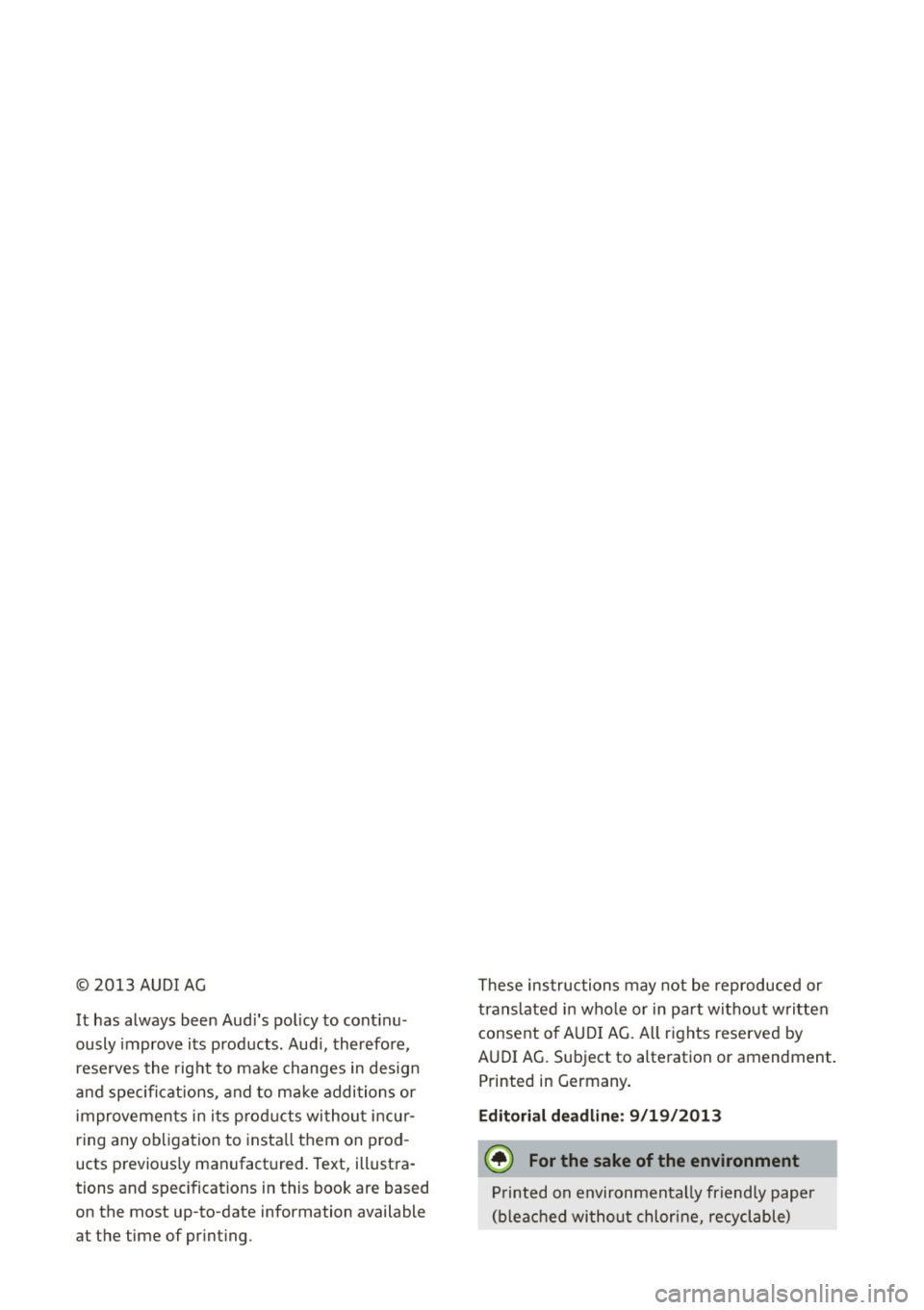 AUDI A3 2015 Owners Manual © 2013 AUDI AG
It has always been Audis po licy to cont inu
ously improve its products. Aud i, therefore,
rese rves the right to ma ke changes in design
a nd specifications, AUDI A3 2015 Owners Manual © 2013 AUDI AG
It has always been Audis po licy to cont inu
ously improve its products. Aud i, therefore,
rese rves the right to ma ke changes in design
a nd specifications,