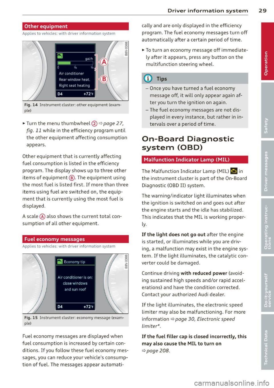 AUDI A3 2015 Owners Guide Other  equipment 
Applies  to vehicles: with  driver  information  system 
Fig.  1 4 Instrument  cluste r: other  e quipmen t  (e xam­
p le) 
~ Turn the  menu  thumbwheel@¢page  27, 
fig.  11 while 