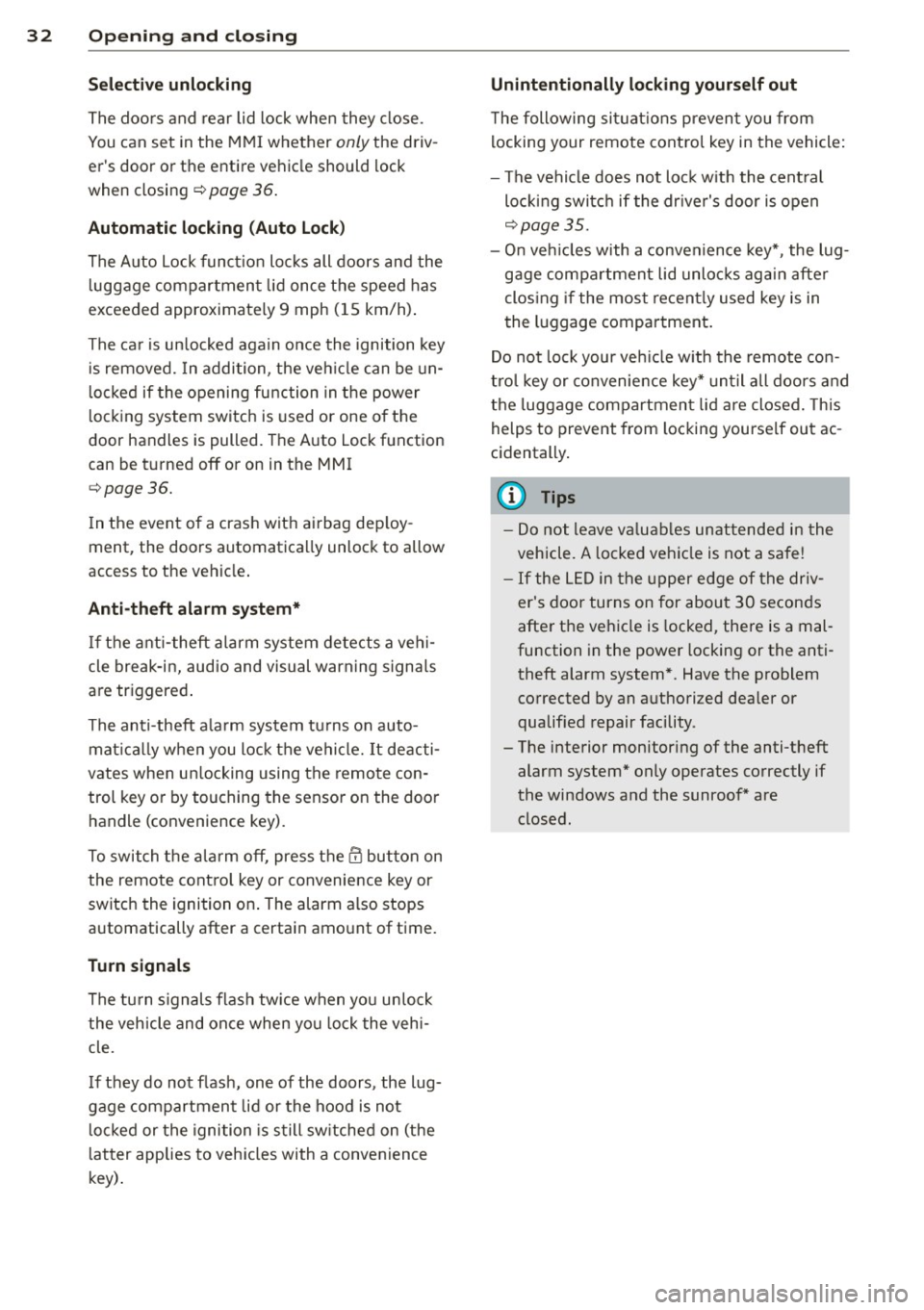 AUDI A3 2015 Owners Manual 32 Opening and closing
Selective unlocking
The doors and rear lid lock when they close.
You can set in the MMI whether
only the driv
ers door or the entire vehicle should lock AUDI A3 2015 Owners Manual 32 Opening and closing
Selective unlocking
The doors and rear lid lock when they close.
You can set in the MMI whether
only the driv
ers door or the entire vehicle should lock