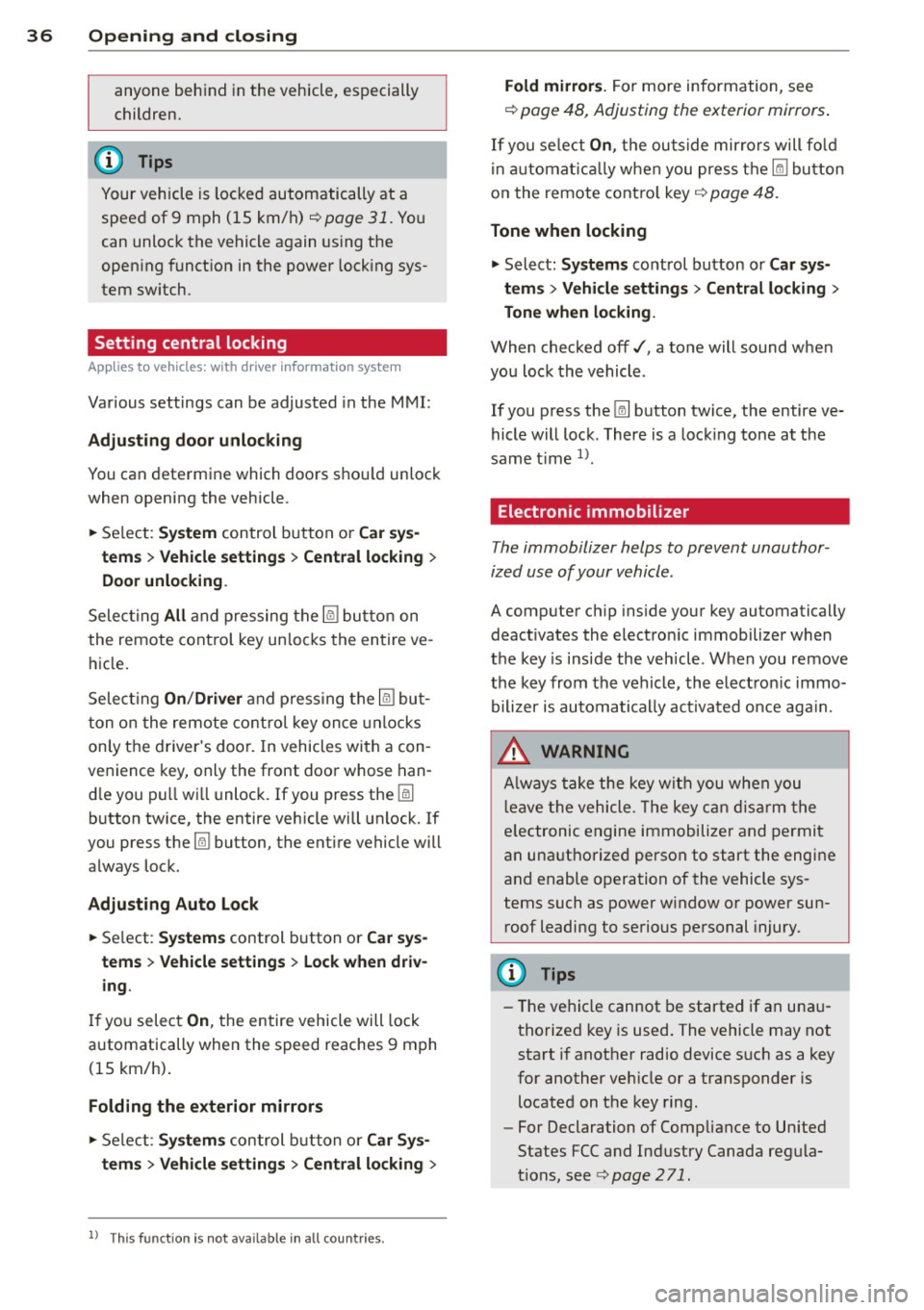 AUDI A3 2015 Owners Manual 36 Opening and closing
anyone beh ind in the vehicle, es pecially
children.
(D Tips
Your vehicle is lo ck ed aut om atically at a
spee d of 9 mph (15 km/ h)
c> page 31. Yo u
can unl AUDI A3 2015 Owners Manual 36 Opening and closing
anyone beh ind in the vehicle, es pecially
children.
(D Tips
Your vehicle is lo ck ed aut om atically at a
spee d of 9 mph (15 km/ h)
c> page 31. Yo u
can unl