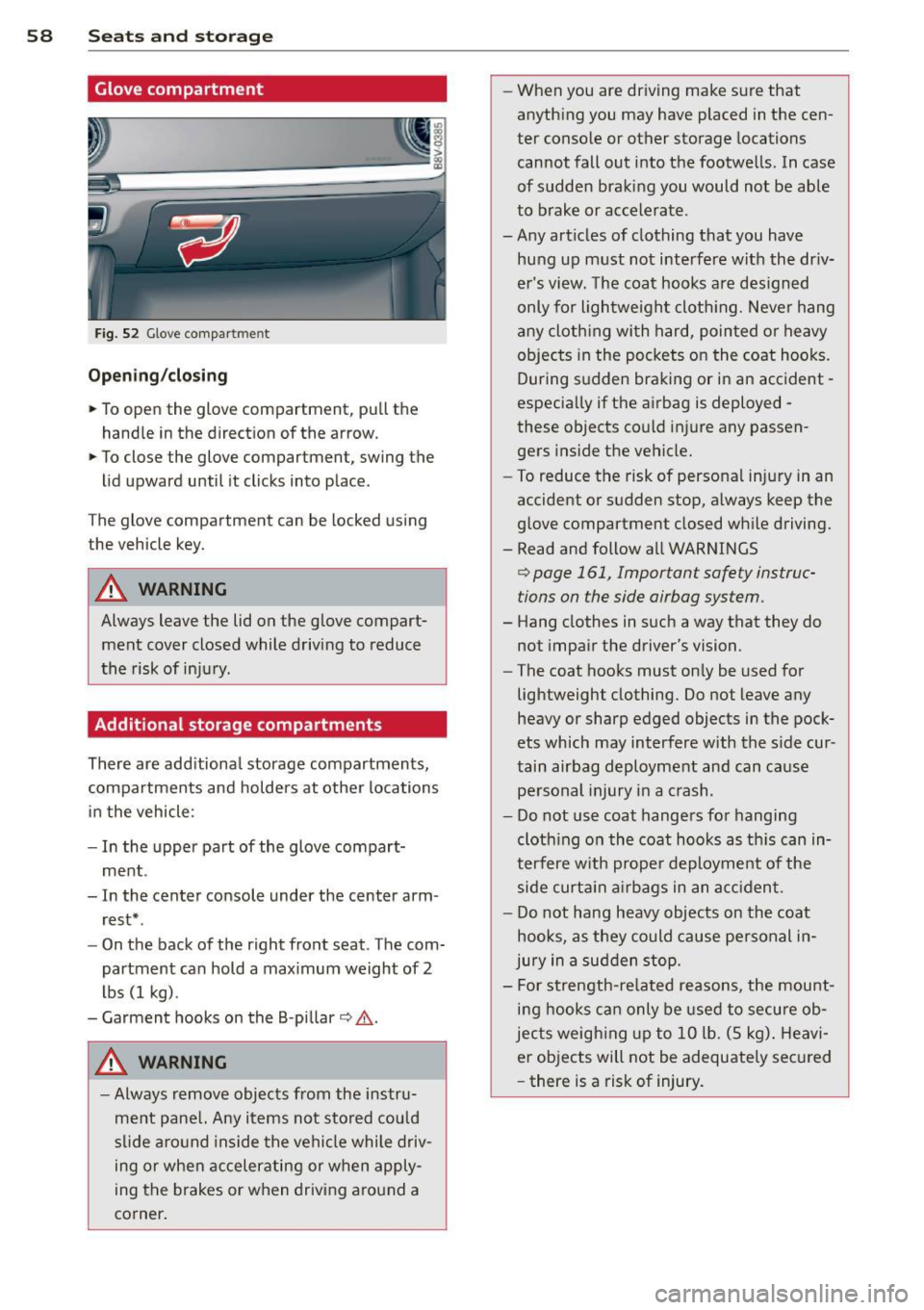 AUDI A3 2015 User Guide 58  Seats and  storage 
Glove compartment 
Fig.  52 Glove compa rt m en t 
Open ing /closing 
,,.  To open  the  glove compartment,  pull  the 
handle  in the  direct ion of  the  arrow. 
,,.  To clos