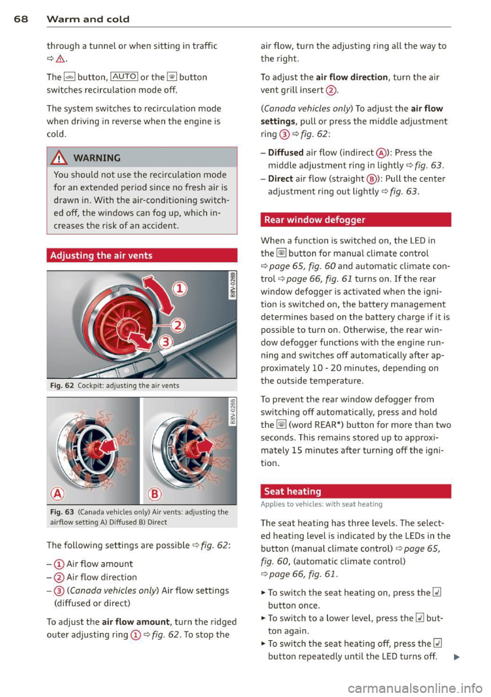 AUDI A3 2015 Owners Manual 68 Warm and cold
through a t unnel or when sitting in traffic
c:;> &. .
The 1- 1 button, IAUTO I or the~ button
sw itches recircu lation mode off.
The system switches to recircu l AUDI A3 2015 Owners Manual 68 Warm and cold
through a t unnel or when sitting in traffic
c:;> &. .
The 1- 1 button, IAUTO I or the~ button
sw itches recircu lation mode off.
The system switches to recircu l