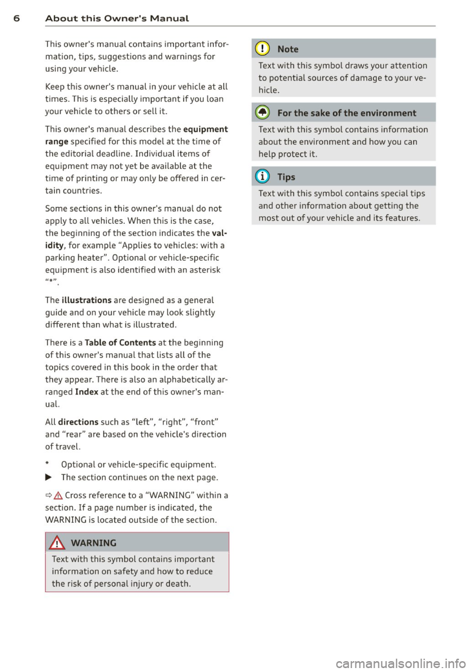 AUDI A3 2015  Owners Manual 6  About  this  Owners Manual 
This owners  manua l contains  important  infor­
mation,  tips,  suggestions  and warnings  for 
using your  veh icle. 
Keep  this owners  manual  in your  vehicle  