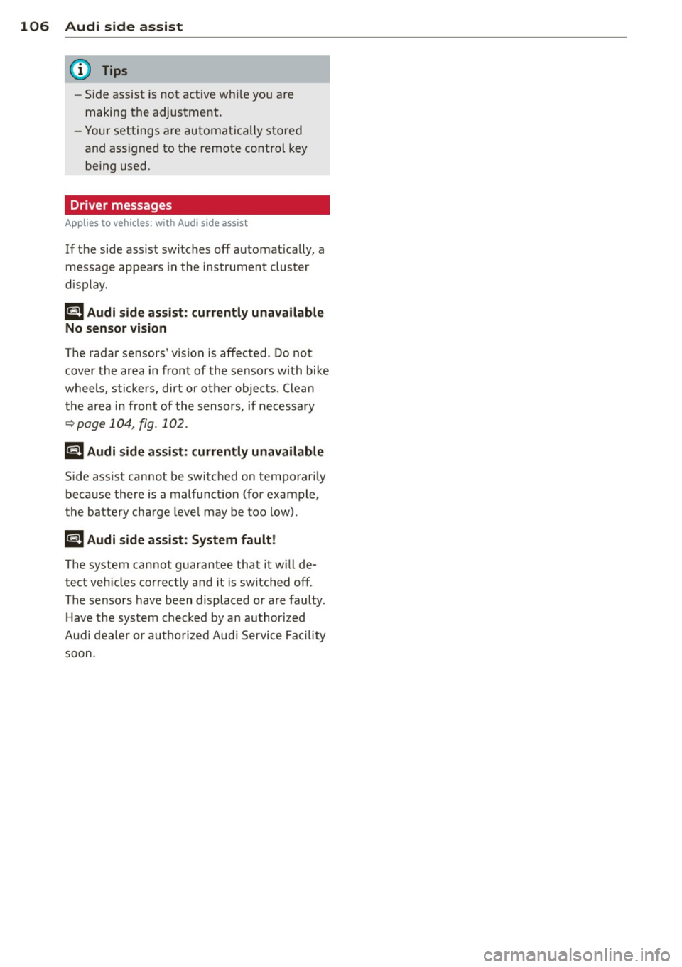 AUDI A3 CABRIOLET 2015 Owners Manual 106 Audi side assist
- Side assist is not active wh ile you are
making the adjus tment.
- Your settings are automatically sto red
and ass igned to the remote control key
being AUDI A3 CABRIOLET 2015 Owners Manual 106 Audi side assist
- Side assist is not active wh ile you are
making the adjus tment.
- Your settings are automatically sto red
and ass igned to the remote control key
being