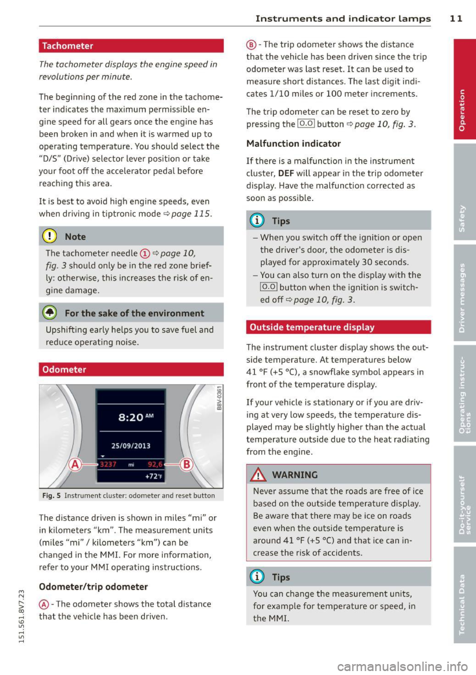 AUDI A3 CABRIOLET 2015 User Guide ....,
N
r--. > co
rl I.O
" rl
" rl
Tachometer
The tachometer displays the engine speed in
revolutions per minute .
The beginning of the red zone in the tachome
ter indicates AUDI A3 CABRIOLET 2015 User Guide ....,
N
r--. > co
rl I.O
" rl
" rl
Tachometer
The tachometer displays the engine speed in
revolutions per minute .
The beginning of the red zone in the tachome
ter indicates