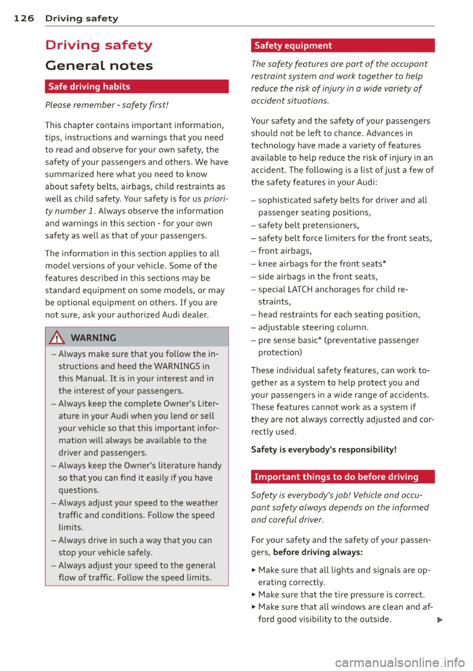 AUDI A3 CABRIOLET 2015 Owners Manual 126 Driving saf ety
Driving safety
General notes
Safe driving habits
Please remember -safety first!
This chapter contains important information,
tips, instructions and warnings th AUDI A3 CABRIOLET 2015 Owners Manual 126 Driving saf ety
Driving safety
General notes
Safe driving habits
Please remember -safety first!
This chapter contains important information,
tips, instructions and warnings th