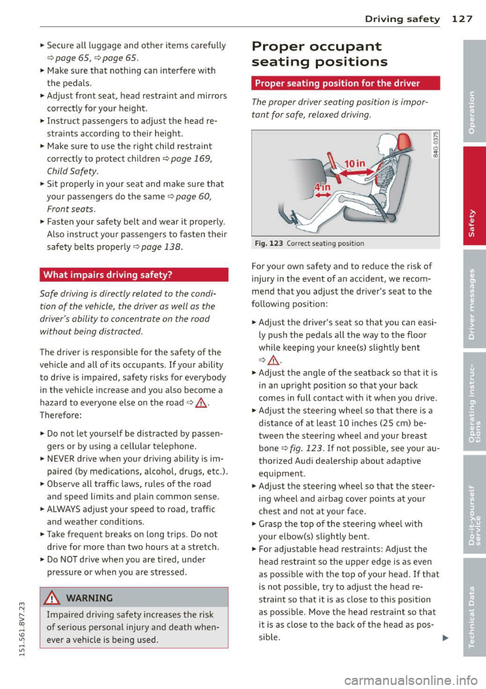 AUDI A3 CABRIOLET 2015 Owners Manual ....,
N
r--. > co
rl I.O
" rl
" rl
.. Secure all luggage and other items carefully
r=> page 65, r::!;>page 65.
.. Make sure that nothing can interfere w ith
the pedals .
.. AUDI A3 CABRIOLET 2015 Owners Manual ....,
N
r--. > co
rl I.O
" rl
" rl
.. Secure all luggage and other items carefully
r=> page 65, r::!;>page 65.
.. Make sure that nothing can interfere w ith
the pedals .
..