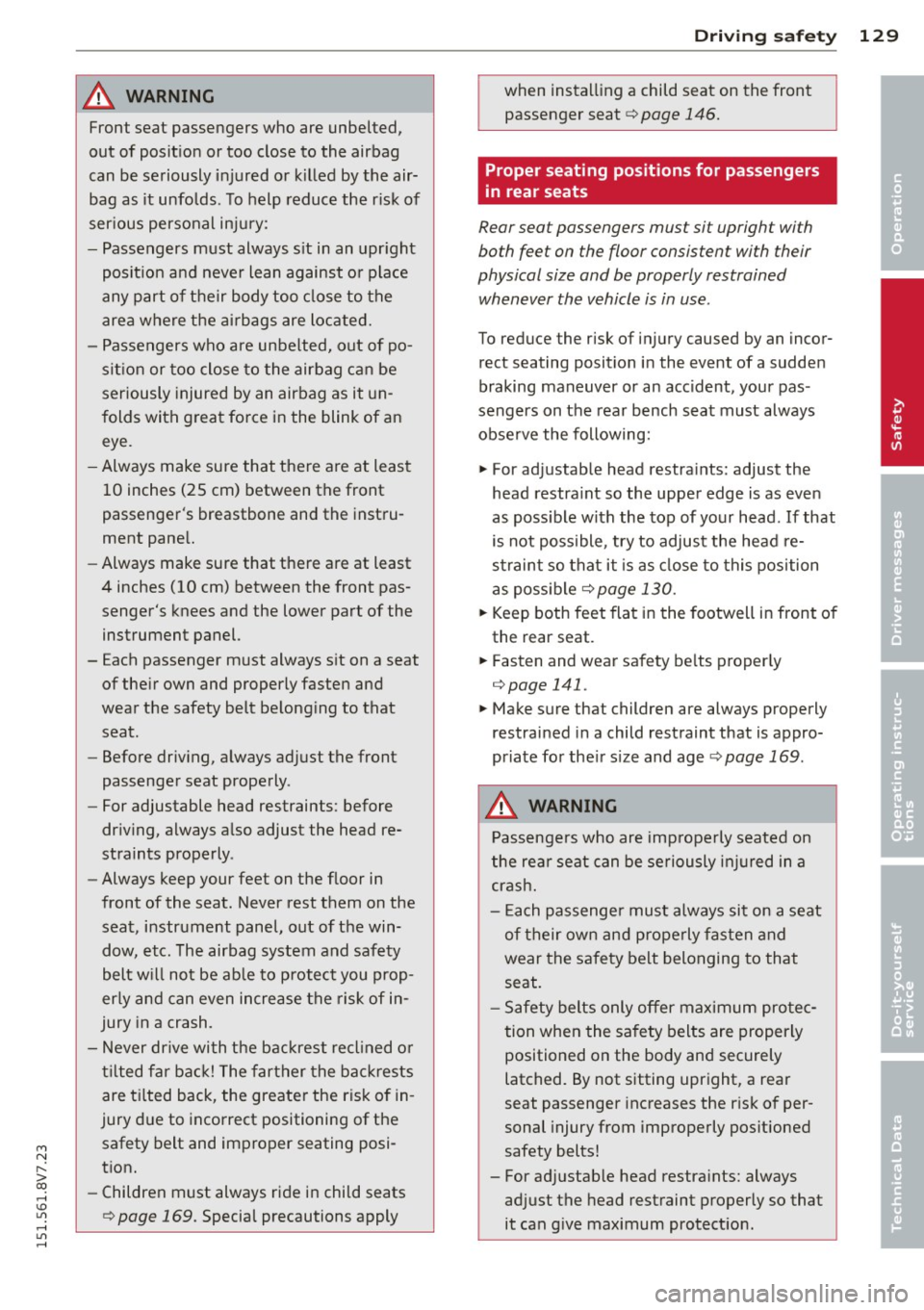 AUDI A3 CABRIOLET 2015 Owners Manual M N
" > co ,...., \!) 1.11 ,...., 1.11 ,....,
A WARNING ,~ ~
Front seat passengers who are unbelted,
out of posit ion or too close to the airbag
can be seriously injured or k i AUDI A3 CABRIOLET 2015 Owners Manual M N
" > co ,...., \!) 1.11 ,...., 1.11 ,....,
A WARNING ,~ ~
Front seat passengers who are unbelted,
out of posit ion or too close to the airbag
can be seriously injured or k i
