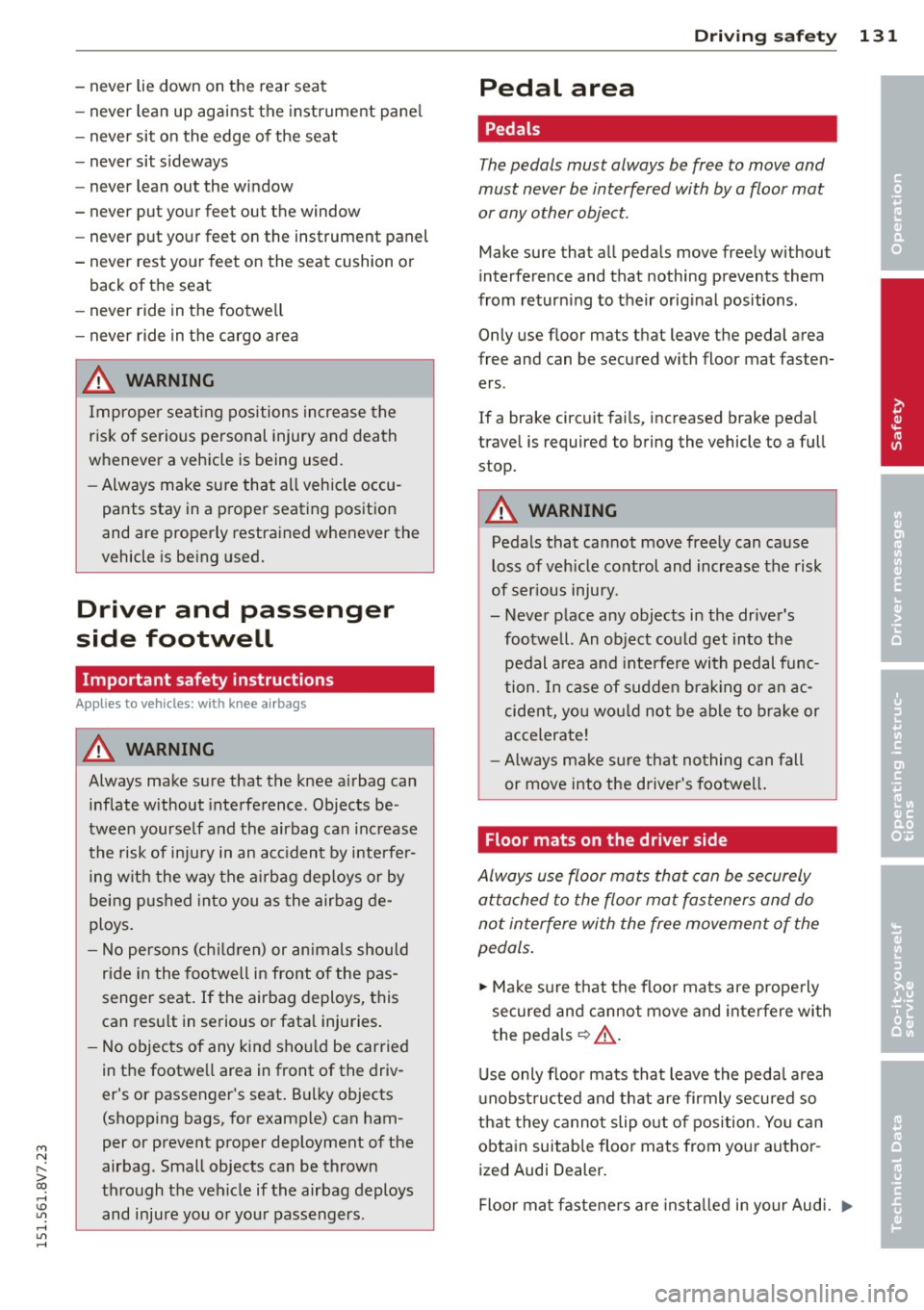 AUDI A3 CABRIOLET 2015 Owners Manual M N
" > co ,...., \!) ..,.,
,...., ..,., ,....,
-never lie down on the rear seat
- never lean up against the instrument pane l
- never sit on the edge of the seat
- never sit AUDI A3 CABRIOLET 2015 Owners Manual M N
" > co ,...., \!) ..,.,
,...., ..,., ,....,
-never lie down on the rear seat
- never lean up against the instrument pane l
- never sit on the edge of the seat
- never sit