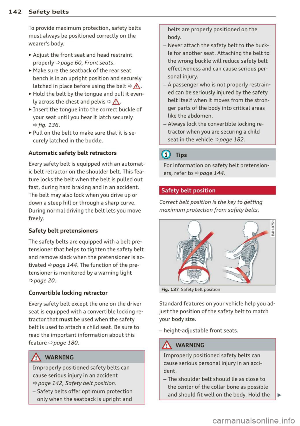 AUDI A3 CABRIOLET 2015 Owners Manual 142 Safet y belt s
To provide maximum protection, sa fety belts
must always be positioned correctly on the
wearer s body .
.,. Adjust the front seat and head restr aint
proper AUDI A3 CABRIOLET 2015 Owners Manual 142 Safet y belt s
To provide maximum protection, sa fety belts
must always be positioned correctly on the
wearer s body .
.,. Adjust the front seat and head restr aint
proper