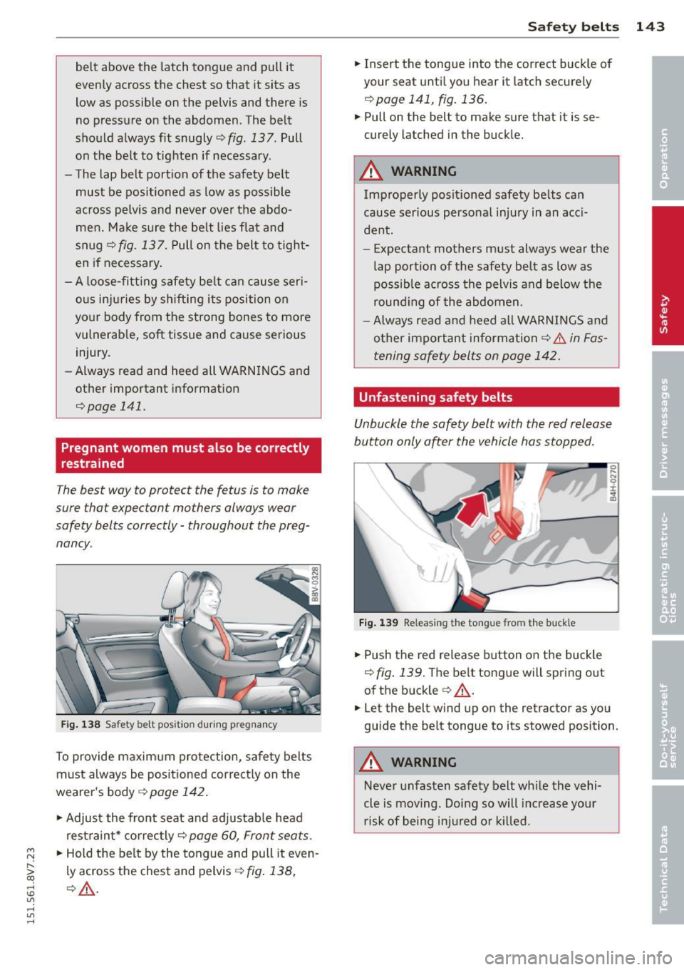 AUDI A3 CABRIOLET 2015 Owners Manual ....,
N
r--. > co
rl I.O
" rl
" rl
belt above the latch tongue and pull it
evenly across the chest so that it sits as
low as possible on the pelvis and there is
no pressu AUDI A3 CABRIOLET 2015 Owners Manual ....,
N
r--. > co
rl I.O
" rl
" rl
belt above the latch tongue and pull it
evenly across the chest so that it sits as
low as possible on the pelvis and there is
no pressu