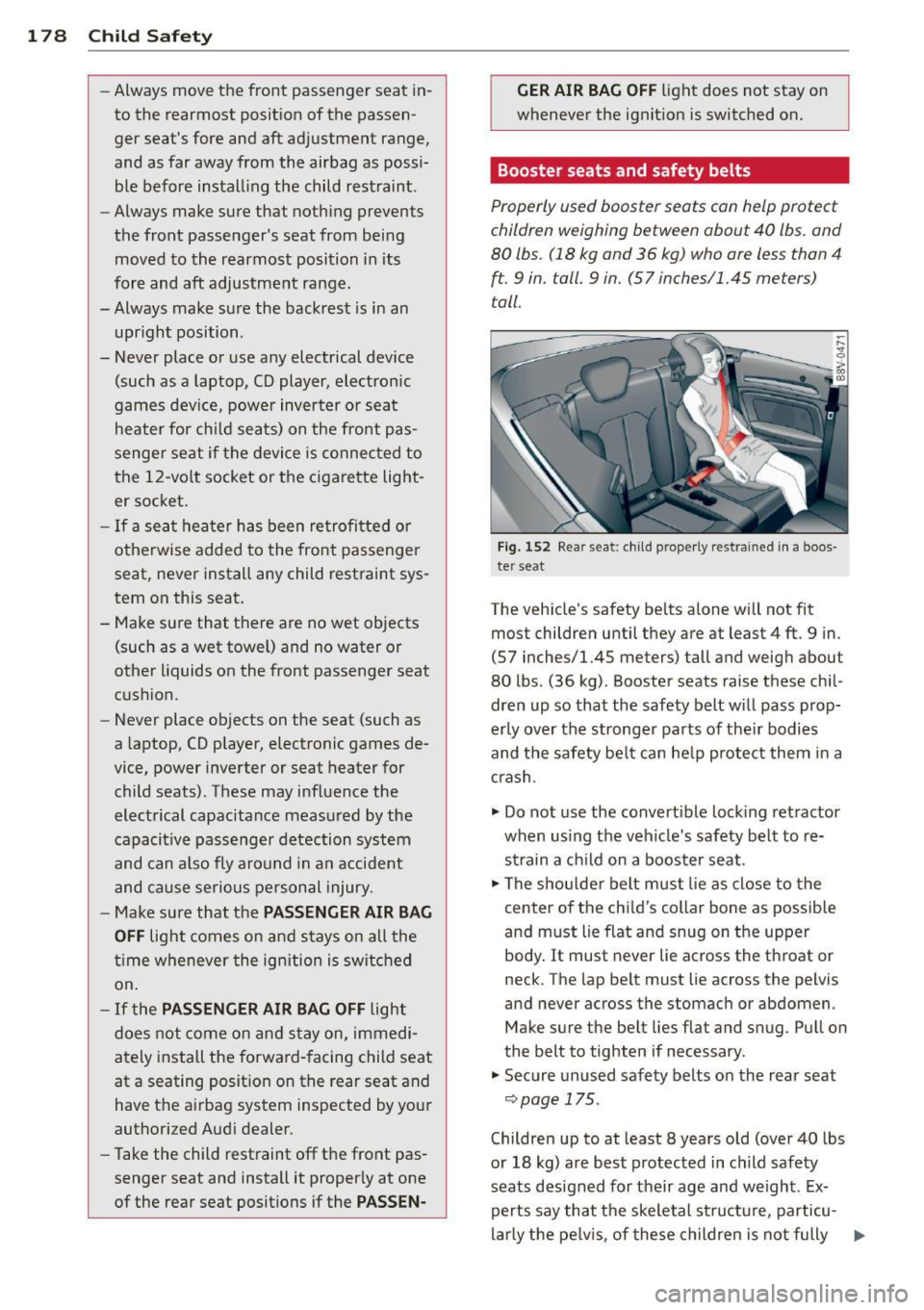 AUDI A3 CABRIOLET 2015 Owners Manual 1 78 Child Safety
- Always move the front passenger seat in
to the rearmost position of the passen
ger seats fore and aft adjustment range,
and as far away from the airbag AUDI A3 CABRIOLET 2015 Owners Manual 1 78 Child Safety
- Always move the front passenger seat in
to the rearmost position of the passen
ger seats fore and aft adjustment range,
and as far away from the airbag