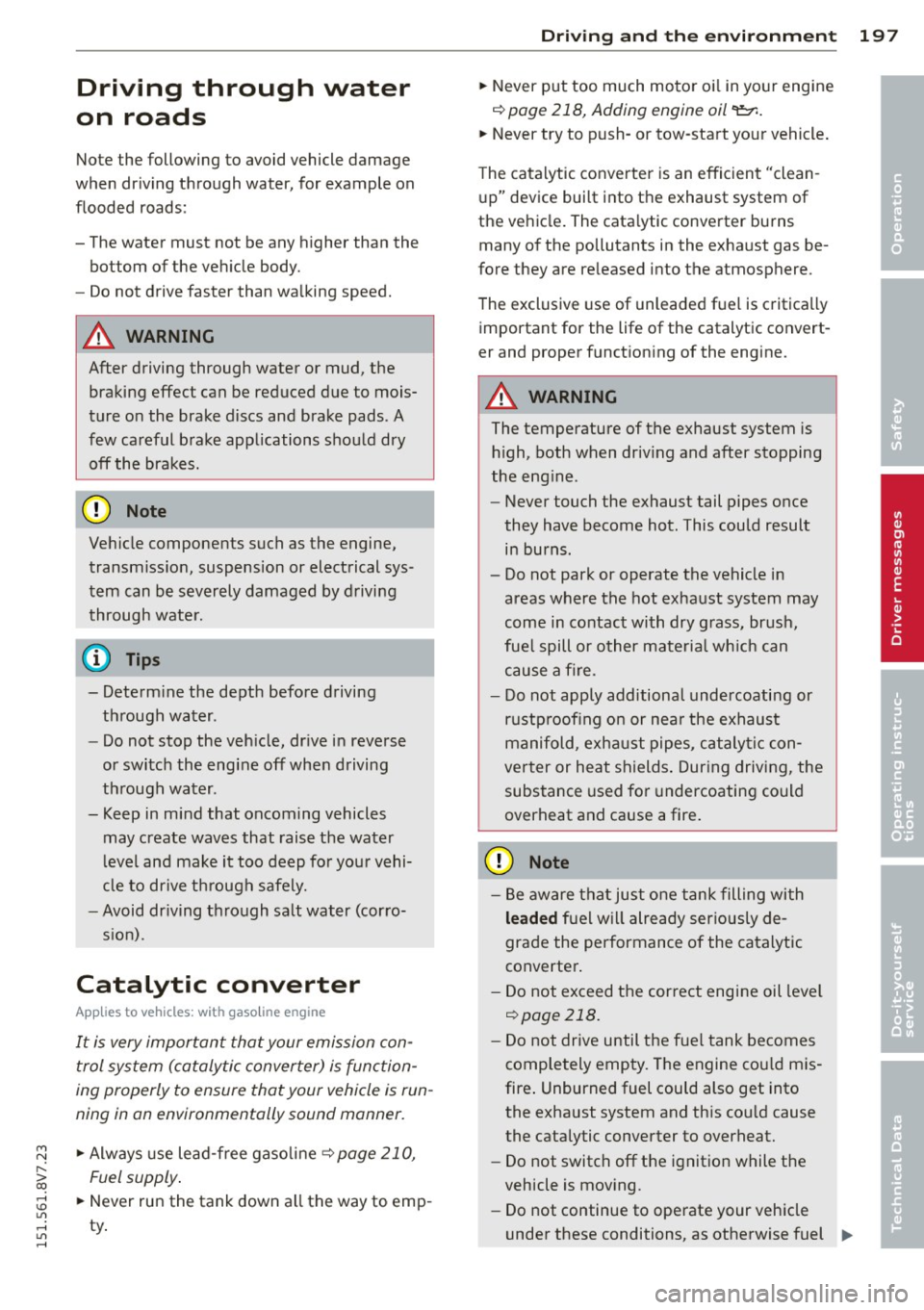 AUDI A3 CABRIOLET 2015 Workshop Manual M N ,....
> co ,...., \!) 1.1"1 ,...., 1.1"1 ,....,
Driving through water
on roads
Note the following to avoid vehicle damage
when driving through water, for example on
flooded r AUDI A3 CABRIOLET 2015 Workshop Manual M N ,....
> co ,...., \!) 1.1"1 ,...., 1.1"1 ,....,
Driving through water
on roads
Note the following to avoid vehicle damage
when driving through water, for example on
flooded r
