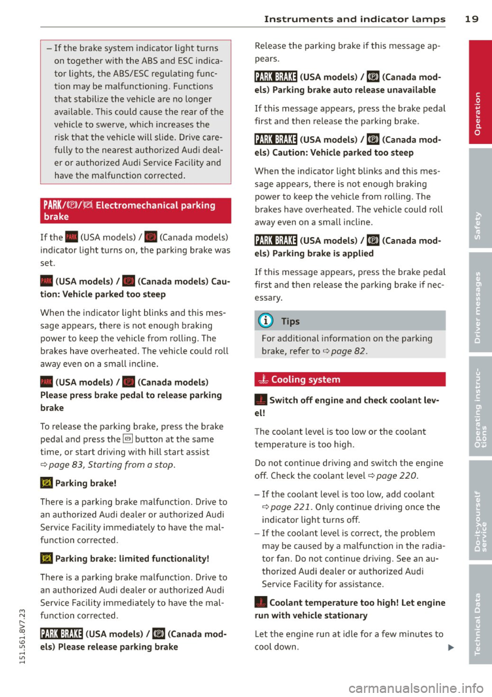 AUDI A3 CABRIOLET 2015 Owners Manual M N ,....
> co ,...., \!) ..,.,
,...., ..,., ,....,
-If the brake system indicator light turns
on together with the ABS and ESC indica
tor lights, the ABS/ESC regulating func
t AUDI A3 CABRIOLET 2015 Owners Manual M N ,....
> co ,...., \!) ..,.,
,...., ..,., ,....,
-If the brake system indicator light turns
on together with the ABS and ESC indica
tor lights, the ABS/ESC regulating func
t
