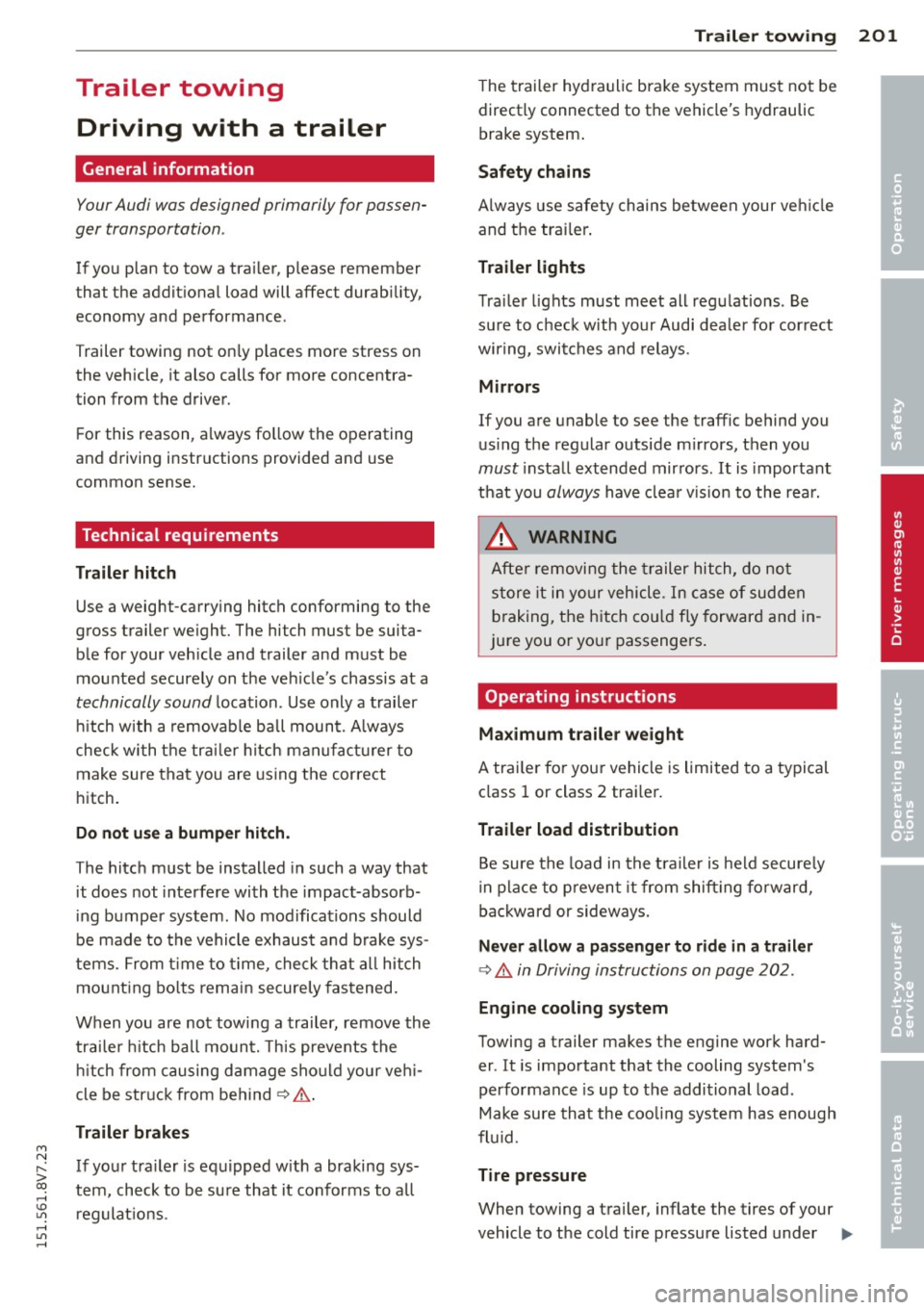 AUDI A3 CABRIOLET 2015 Owners Manual M N
" > co ,...., \!) ..,.,
,...., ..,., ,....,
Trailer towing Driving with a trailer
General information
Your Audi was designed primarily for passen
ger transportation .
If you pla AUDI A3 CABRIOLET 2015 Owners Manual M N
" > co ,...., \!) ..,.,
,...., ..,., ,....,
Trailer towing Driving with a trailer
General information
Your Audi was designed primarily for passen
ger transportation .
If you pla