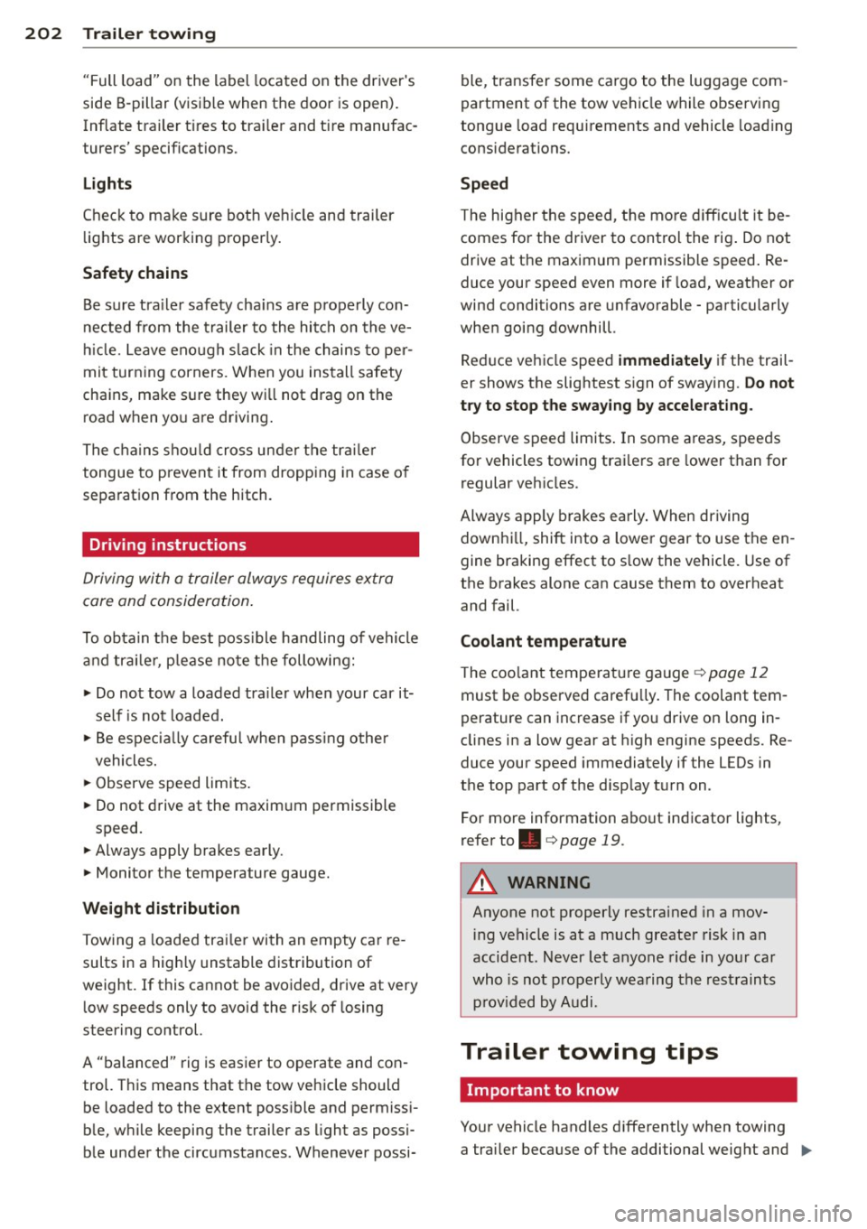 AUDI A3 CABRIOLET 2015 User Guide 202 Trailer towing
"Full load" on the label located on the drivers
side B-pillar (visible when the door is open).
Inflate trailer tires to trai ler and t ire manufac
turers spec AUDI A3 CABRIOLET 2015 User Guide 202 Trailer towing
"Full load" on the label located on the drivers
side B-pillar (visible when the door is open).
Inflate trailer tires to trai ler and t ire manufac
turers spec