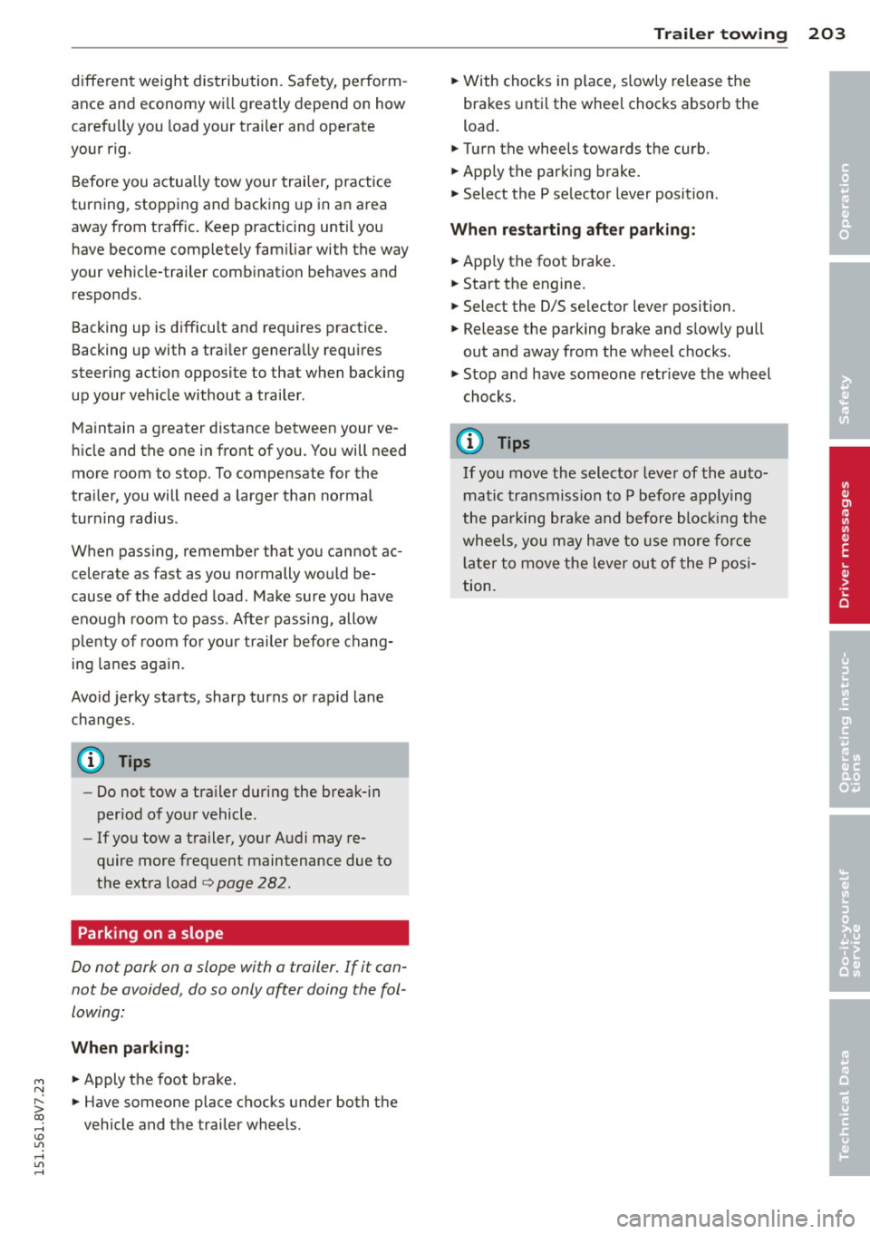 AUDI A3 CABRIOLET 2015 Owners Guide M N
" > co ,...., \!) 1.1"1 ,...., 1.1"1 ,....,
different weight distribution. Safety, perform
ance and economy wi ll greatly depend on how
carefu lly you load your trailer and operate AUDI A3 CABRIOLET 2015 Owners Guide M N
" > co ,...., \!) 1.1"1 ,...., 1.1"1 ,....,
different weight distribution. Safety, perform
ance and economy wi ll greatly depend on how
carefu lly you load your trailer and operate