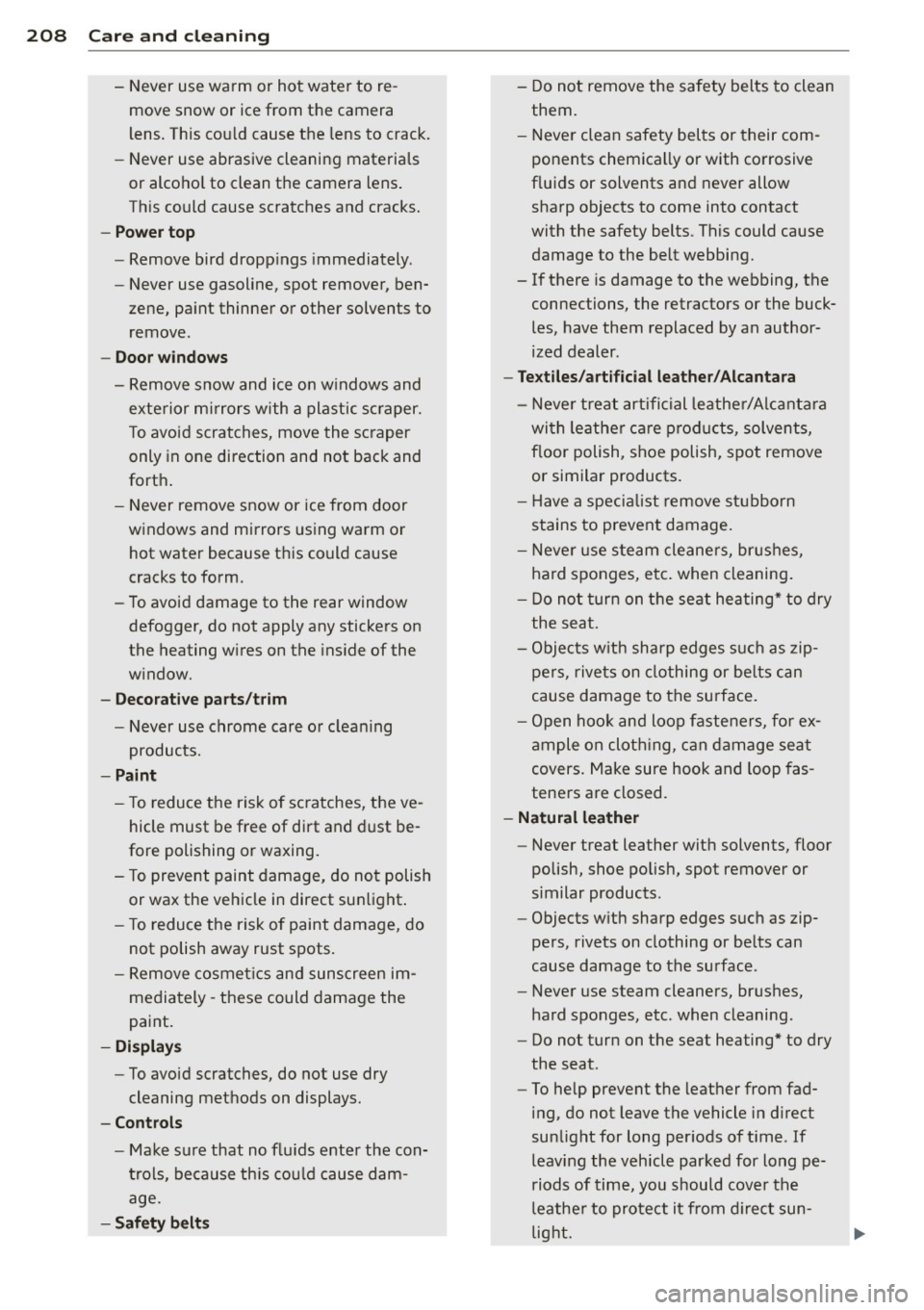 AUDI A3 CABRIOLET 2015 Owners Manual 208 Care and cleaning
-Never use warm or hot water to re
move snow or ice from the camera
lens. This could cause the lens to crack.
- Never use abrasive cleaning material AUDI A3 CABRIOLET 2015 Owners Manual 208 Care and cleaning
-Never use warm or hot water to re
move snow or ice from the camera
lens. This could cause the lens to crack.
- Never use abrasive cleaning material