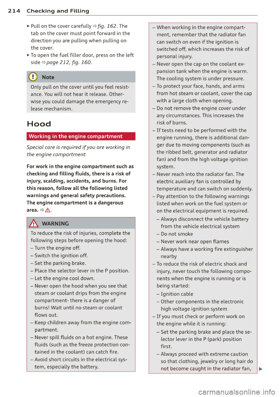 AUDI A3 CABRIOLET 2015 Repair Manual 214 Check ing and F illin g
•Pullon the cover carefu lly ¢ fig. 162. The
tab on the cover must point forward in the direction you are pulling when pu lling on
the cover.
AUDI A3 CABRIOLET 2015 Repair Manual 214 Check ing and F illin g
•Pullon the cover carefu lly ¢ fig. 162. The
tab on the cover must point forward in the direction you are pulling when pu lling on
the cover.