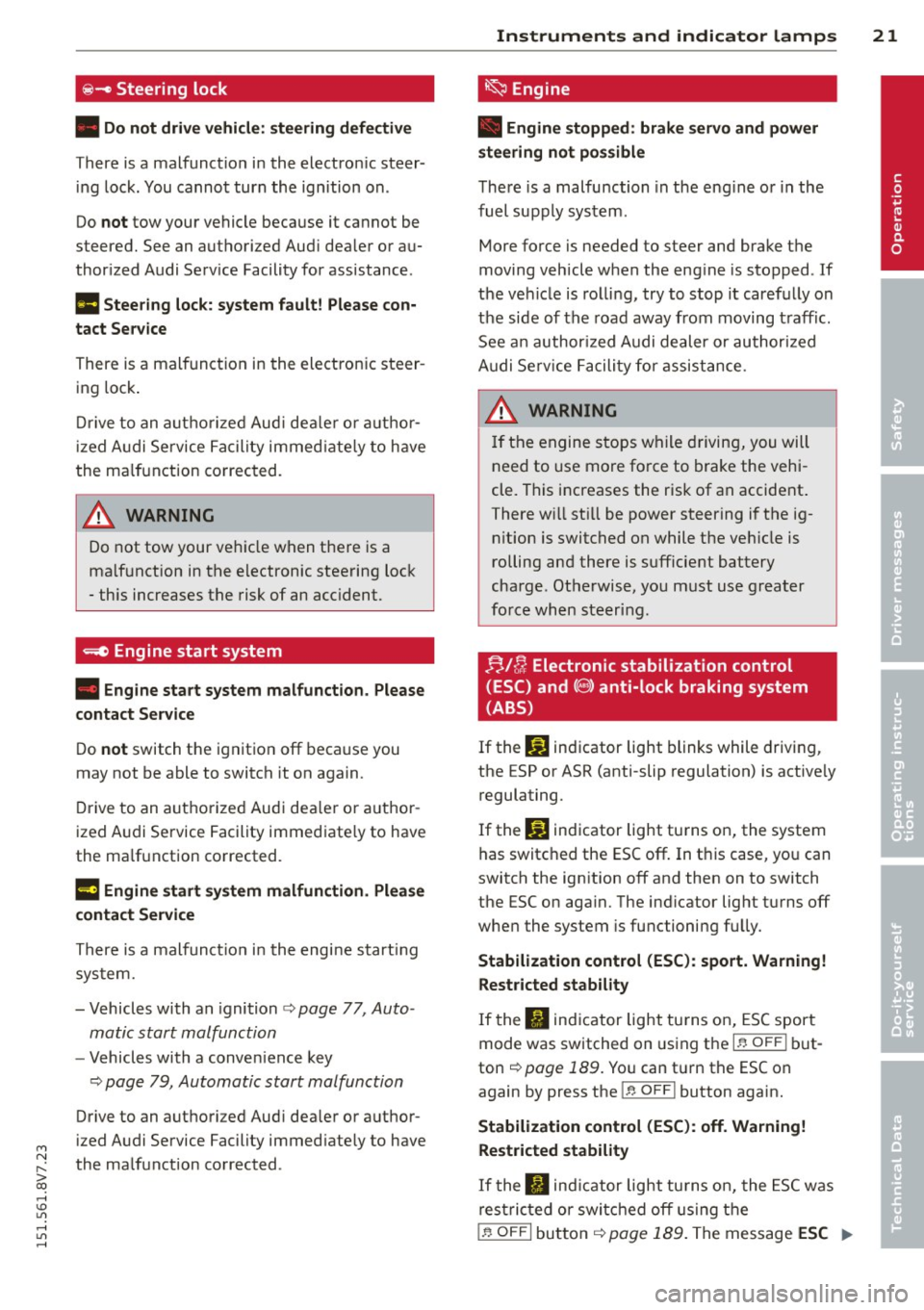AUDI A3 CABRIOLET 2015 Owners Manual M N
" > co ,...., \!) 1.1"1 ,...., 1.1"1 ,....,
~- Steering lock
• Do not drive vehicle : ste ering defective
There is a malfunct io n in the electron ic steer
in g lock . You canno t AUDI A3 CABRIOLET 2015 Owners Manual M N
" > co ,...., \!) 1.1"1 ,...., 1.1"1 ,....,
~- Steering lock
• Do not drive vehicle : ste ering defective
There is a malfunct io n in the electron ic steer
in g lock . You canno t
