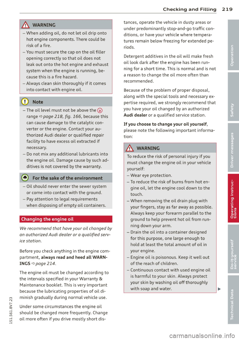 AUDI A3 CABRIOLET 2015 Manual PDF M N ,....
> co ,...., \!) 1.1"1 ,...., 1.1"1 ,....,
A WARNING ,~
- When adding oil, do not let oil drip onto
hot engine components. There could be
risk of a fire.
- You must secu AUDI A3 CABRIOLET 2015 Manual PDF M N ,....
> co ,...., \!) 1.1"1 ,...., 1.1"1 ,....,
A WARNING ,~
- When adding oil, do not let oil drip onto
hot engine components. There could be
risk of a fire.
- You must secu