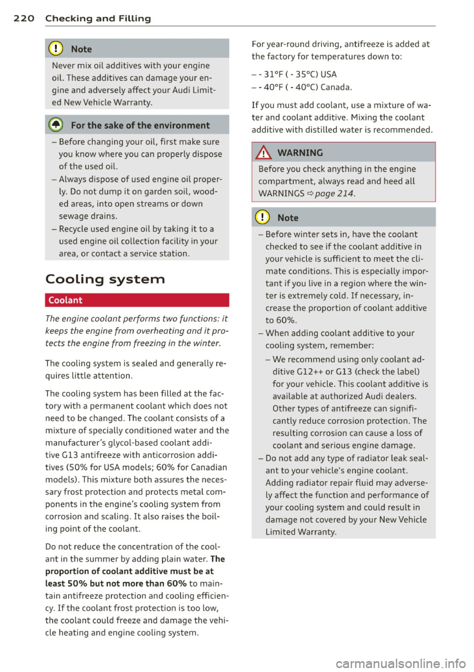 AUDI A3 CABRIOLET 2015 Manual PDF 220 Check ing and F illin g
Never mix oil additives with your engine
oil. These additives can damage your en
gine and adversely affect your Audi Limit
ed New Vehicle Warranty.
@) For AUDI A3 CABRIOLET 2015 Manual PDF 220 Check ing and F illin g
Never mix oil additives with your engine
oil. These additives can damage your en
gine and adversely affect your Audi Limit
ed New Vehicle Warranty.
@) For