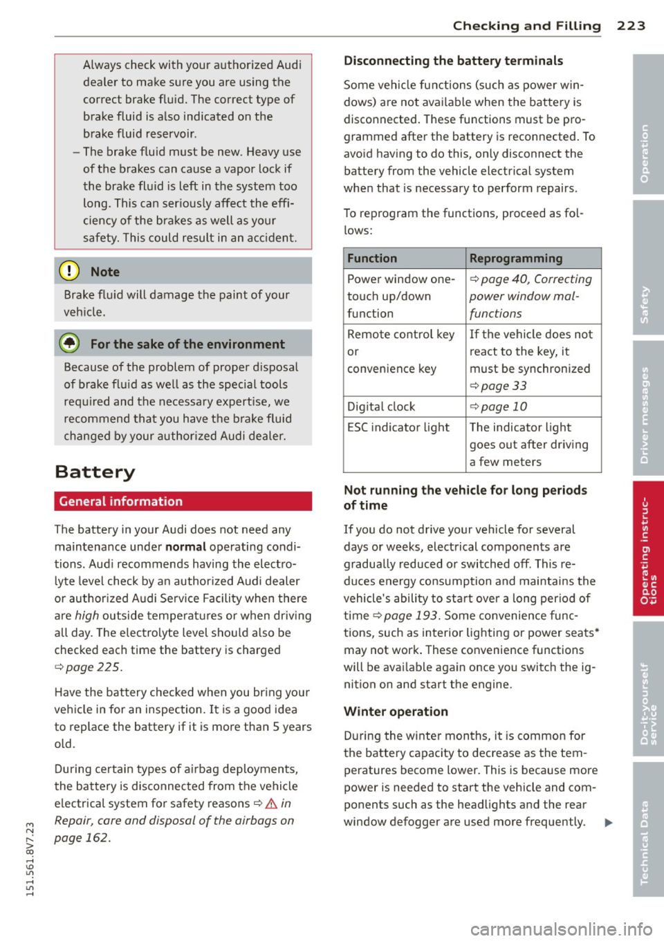 AUDI A3 CABRIOLET 2015 User Guide M N
" > co ,...., \!) ..,.,
,...., ..,., ,....,
Always check with your authorized Audi
deale r to make s ure you are using the
correct brake f luid. The correct type of
b rake f AUDI A3 CABRIOLET 2015 User Guide M N
" > co ,...., \!) ..,.,
,...., ..,., ,....,
Always check with your authorized Audi
deale r to make s ure you are using the
correct brake f luid. The correct type of
b rake f