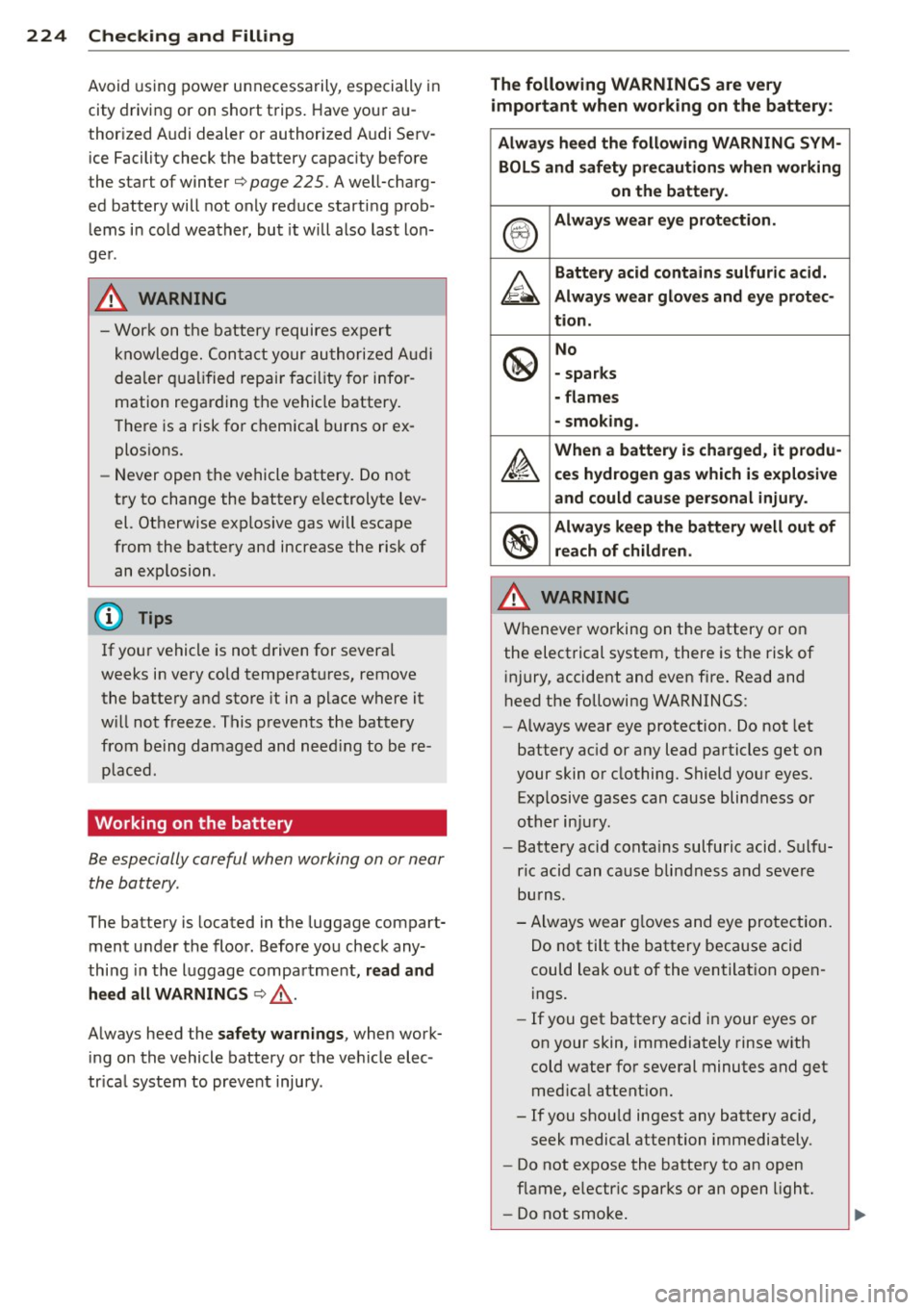 AUDI A3 CABRIOLET 2015 Owners Manual 224 Check ing and F illin g
Avoid using power unnecessarily, especially in
city driving or on short trips. Have your au
thor ized Audi dealer or authorized Audi Serv
ice Faci AUDI A3 CABRIOLET 2015 Owners Manual 224 Check ing and F illin g
Avoid using power unnecessarily, especially in
city driving or on short trips. Have your au
thor ized Audi dealer or authorized Audi Serv
ice Faci