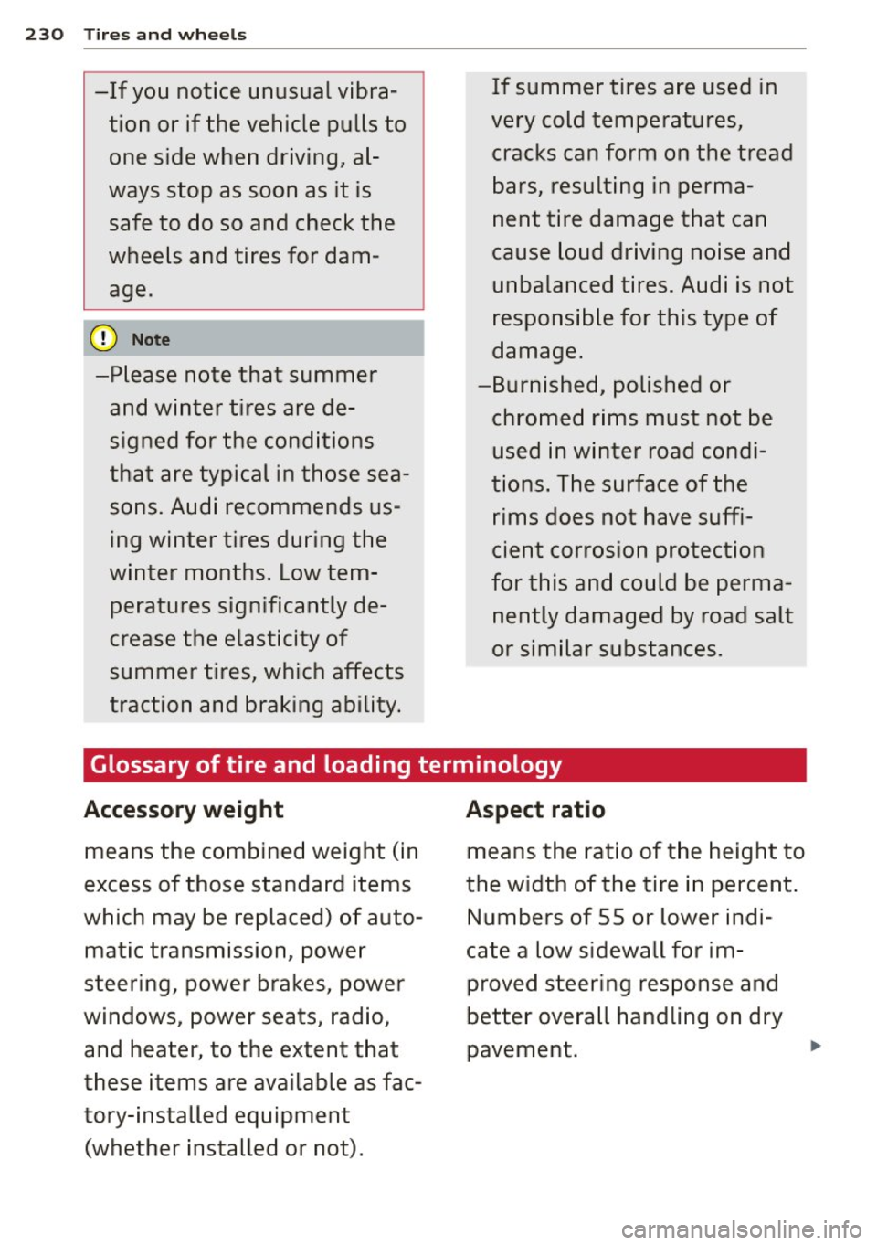 AUDI A3 CABRIOLET 2015  Owners Manual 230 Tires and  wheels 
-If you  notice  unusual  vibra­
tion  or  if the  vehicle  pulls  to 
one  side  when  driving,  al­
ways  stop  as  soon  as  it  is 
safe  to  do  so  and  check  the 
whee