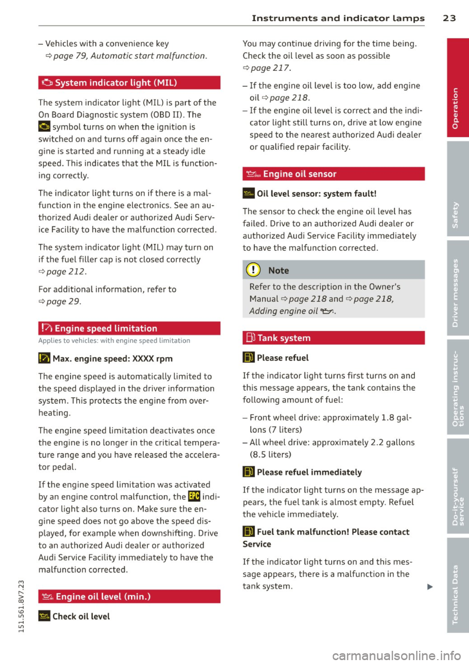 AUDI A3 CABRIOLET 2015 Owners Manual M N ,....
> co ,...., \!) ..,.,
,...., ..,., ,....,
-Vehicles with a conven ience key
¢ page 79, Automatic start malfunction.
a System indicator light (MIL)
The system indicator light AUDI A3 CABRIOLET 2015 Owners Manual M N ,....
> co ,...., \!) ..,.,
,...., ..,., ,....,
-Vehicles with a conven ience key
¢ page 79, Automatic start malfunction.
a System indicator light (MIL)
The system indicator light