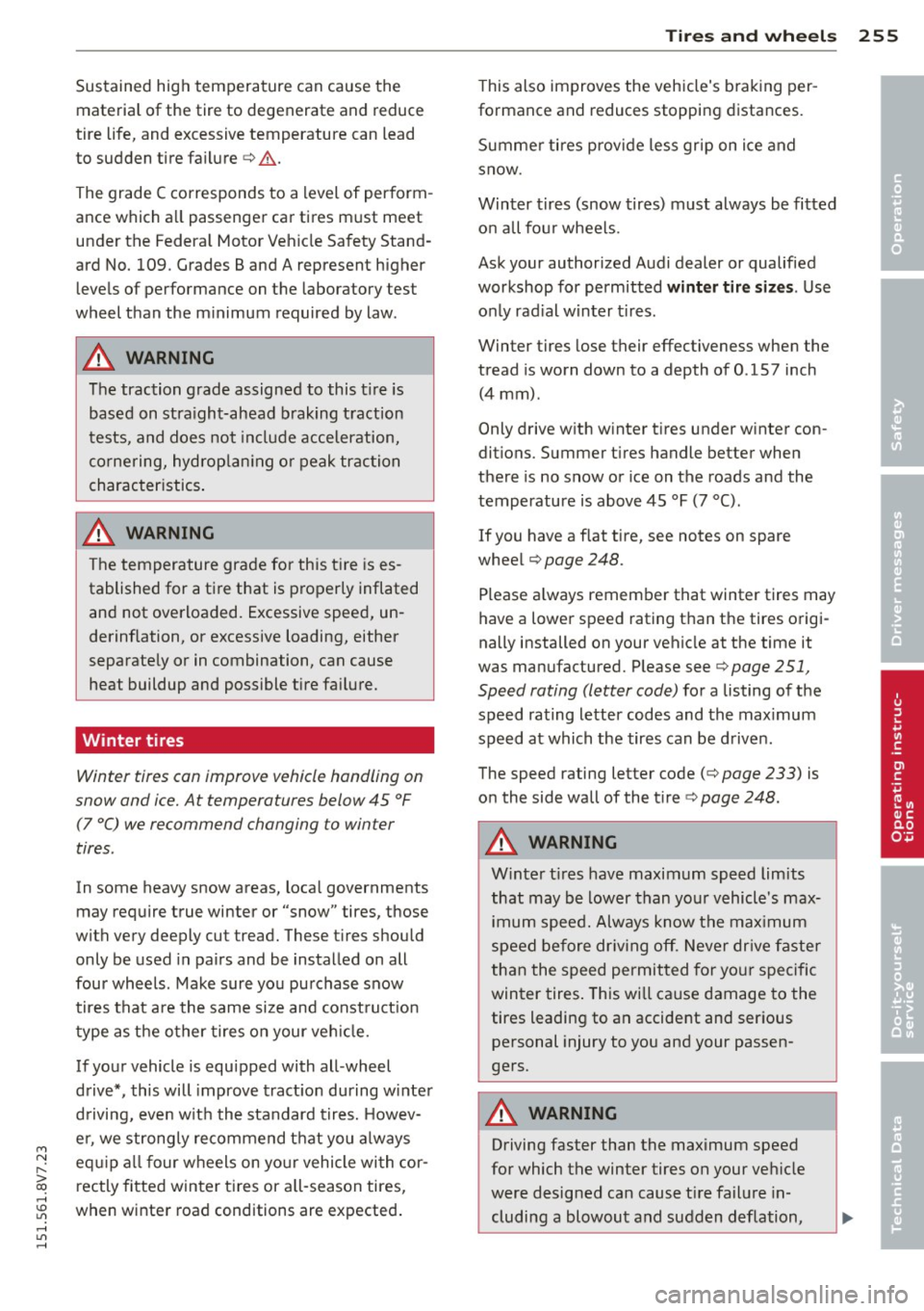 AUDI A3 CABRIOLET 2015  Owners Manual M N 
" > co ,...., \!) 1.1"1 ,...., 1.1"1 ,...., 
Sustained  high tem perature  can cause  the 
materia l of  the  tire  to  degenerate  and  reduce 
tire  life,  and excessive temperature  can lead 
