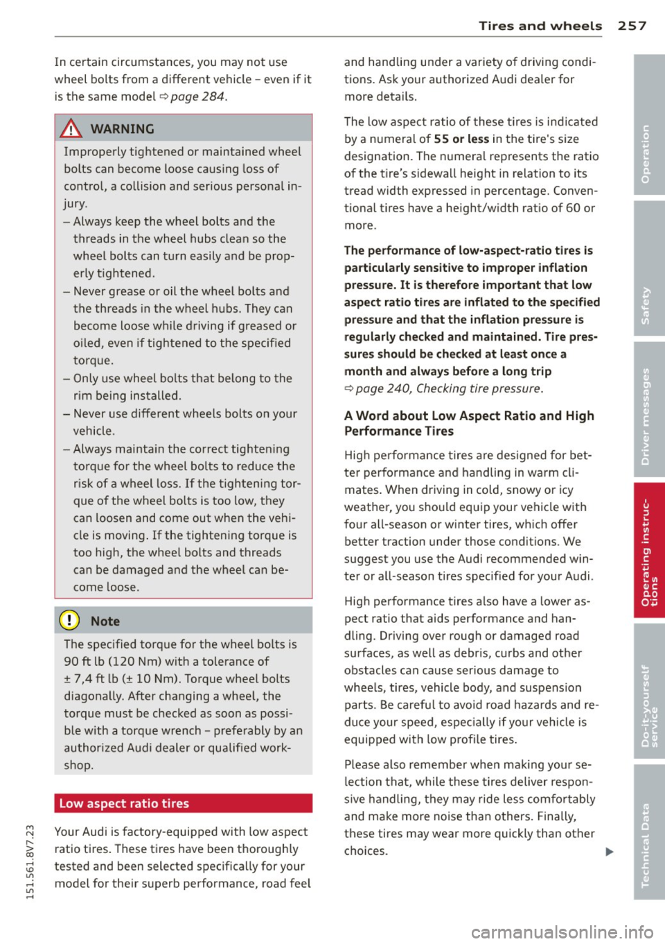 AUDI A3 CABRIOLET 2015  Owners Manual M N ,.... 
> co ,...., \!) 1.11 ,...., 1.11 ,...., 
In certain  circumstances,  you  may  not  use 
wheel  bo lts  from  a different  vehicle  -
even if it 
i s the  same  mode l 
Qpage  284. 
A WAR