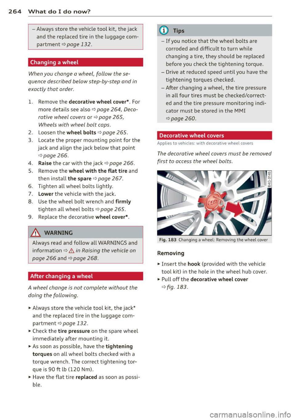 AUDI A3 CABRIOLET 2015 Owners Manual 264 What do I do now?
-Always store the vehicle tool kit, the jack
and the replaced tir e in the luggage com
partment ¢
page 132.
Changing a wheel
When you change o wheel, AUDI A3 CABRIOLET 2015 Owners Manual 264 What do I do now?
-Always store the vehicle tool kit, the jack
and the replaced tir e in the luggage com
partment ¢
page 132.
Changing a wheel
When you change o wheel,