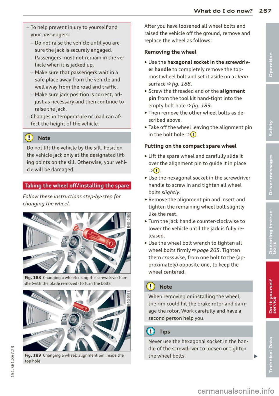 AUDI A3 CABRIOLET 2015 Owners Manual ....,
N
r--. > co
rl I.O
" rl
" rl
-To help prevent injury to yourself and
your passengers:
- Do not raise the vehicle until you are
sure the jack is secu rely engaged.
- Pa AUDI A3 CABRIOLET 2015 Owners Manual ....,
N
r--. > co
rl I.O
" rl
" rl
-To help prevent injury to yourself and
your passengers:
- Do not raise the vehicle until you are
sure the jack is secu rely engaged.
- Pa