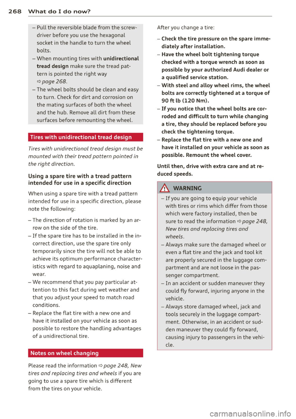 AUDI A3 CABRIOLET 2015 Owners Manual 268 What do I do no w?
-Pull the reversible blade from the screw
driver before you use the hexagonal
socket in the handle to t urn the whee l
bo lts.
- When mounting tires AUDI A3 CABRIOLET 2015 Owners Manual 268 What do I do no w?
-Pull the reversible blade from the screw
driver before you use the hexagonal
socket in the handle to t urn the whee l
bo lts.
- When mounting tires