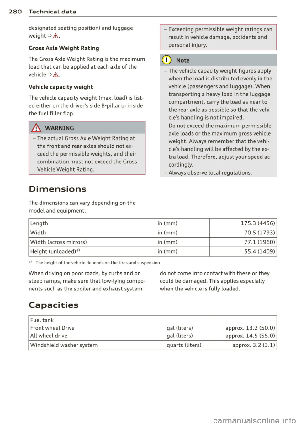 AUDI A3 CABRIOLET 2015  Owners Manual 28 0  Techni cal  data 
designated  s eating  position)  and  luggage 
w eight ¢.&, . 
Gross Axle W eight  Rating 
The  Gross  Axle Weight  Rating  is the  maximum  l oad  that  can  be  applied  at 