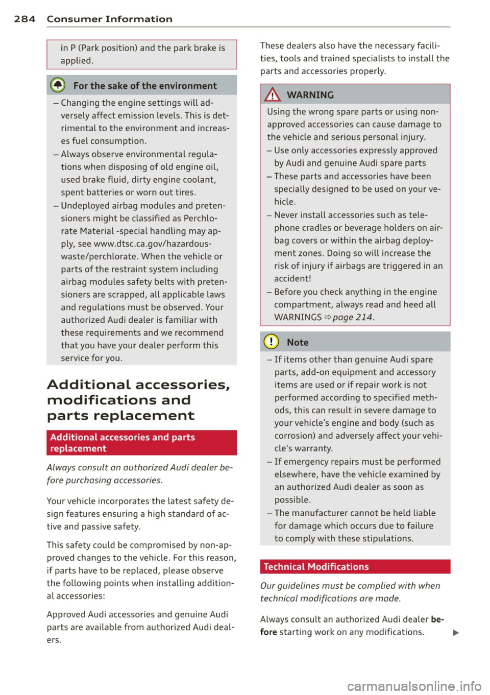 AUDI A3 CABRIOLET 2015 Owners Manual 28 4 Con sum er Inf ormation
in P (Park position) and the park brake is
applied.
@) For the sake of the environment
- Changing the engine settings wi ll ad
versely affect emission AUDI A3 CABRIOLET 2015 Owners Manual 28 4 Con sum er Inf ormation
in P (Park position) and the park brake is
applied.
@) For the sake of the environment
- Changing the engine settings wi ll ad
versely affect emission