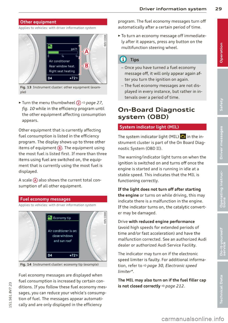 AUDI A3 CABRIOLET 2015 Owners Guide ...., 
N 
r--. > co 
rl I.O 
" rl 
" rl 
Other  equipment 
Applies to vehicles: with  driver information  system 
F ig.  13  Instrument  cluster : other  equ ipment (exam­
p le) 
~ Turn the  menu  