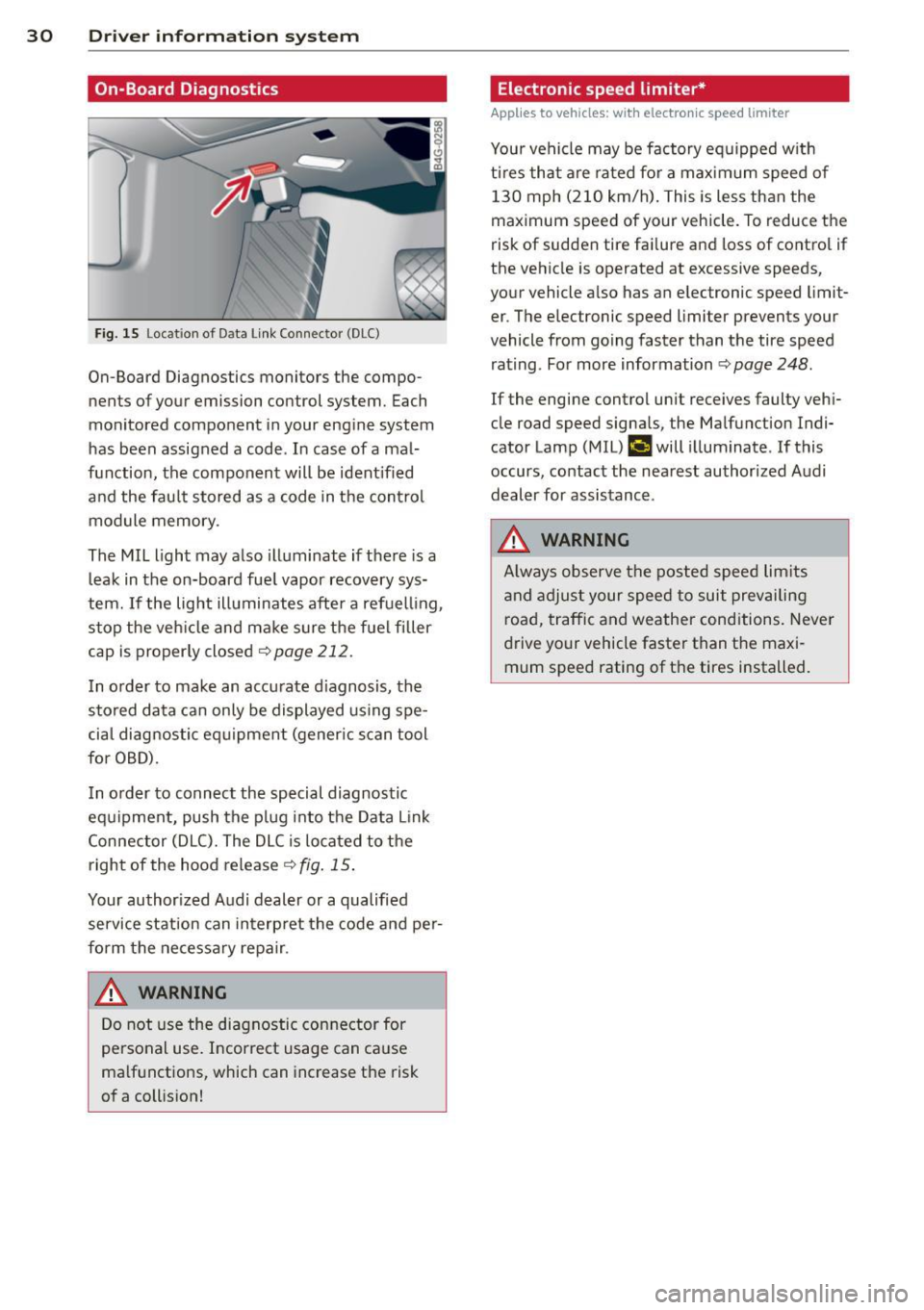 AUDI A3 CABRIOLET 2015 Owners Guide 30  Driver  in formation  sy ste m 
On-Board  Diagnostics 
Fig. 15 Lo cat ion  of  D ata  Link Connec tor  (D LC) 
On-Board  Diagnostics  monitors  the  compo­
nents  of your  emission  con trol syst