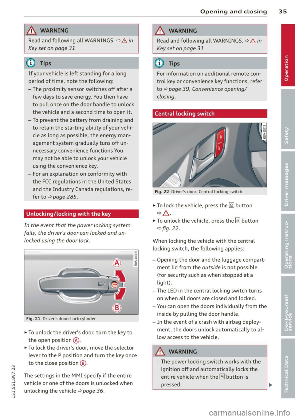 AUDI A3 CABRIOLET 2015 Owners Guide ...., 
N 
r--. > co 
rl I.O 
" rl 
" rl 
WARNING 
----Read and  following  all  WARNINGS.  ¢ & in 
Key set  on page  31 
@ Tips 
If  your  vehicle  is left  standing  for  a long 
period  of  time,
